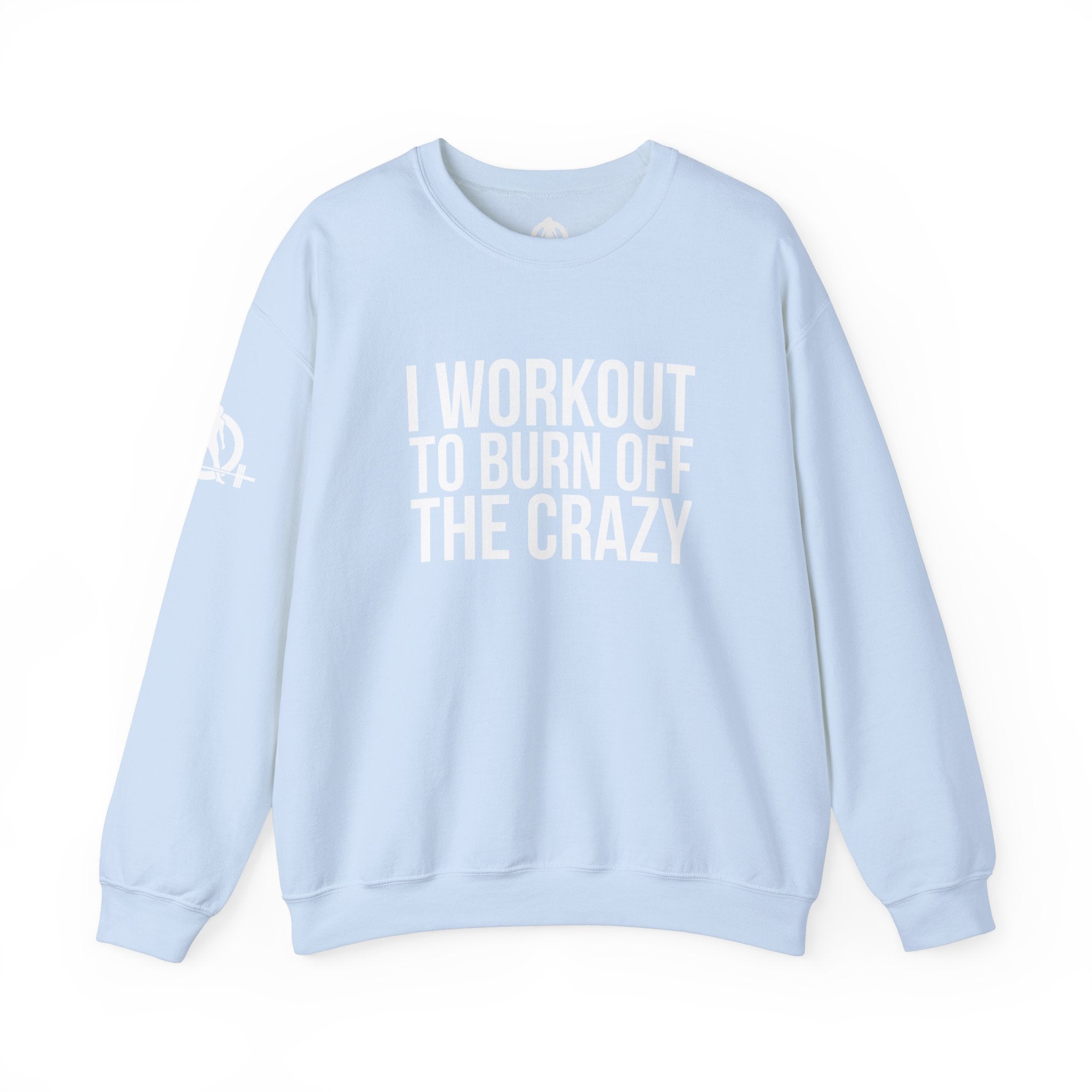 I Workout To Burn Off The Crazy - Unisex Heavy Blend™ Crewneck Sweatshirt - Front White Logo - Plain Back