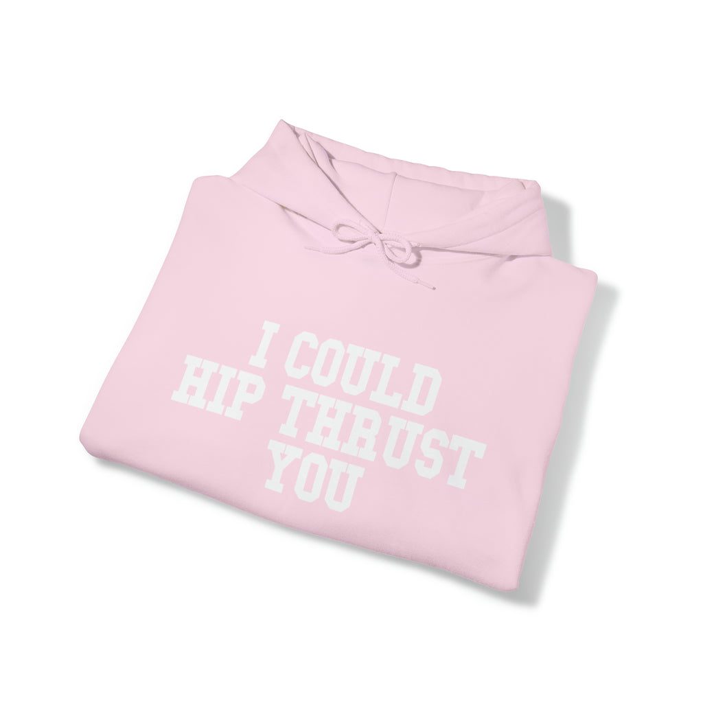 I Could Hip Thrust You - Unisex Heavy Blend Hooded Sweatshirt - White Logo on Front & Right Sleeve