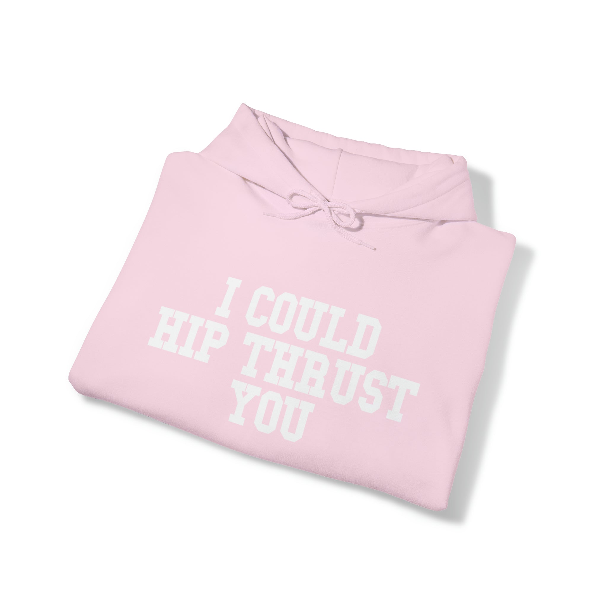 I Could Hip Thrust You - Unisex Heavy Blend Hooded Sweatshirt - White Logo on Front & Right Sleeve