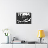 Strong is Beautiful - Canvas Print -  Inspirational Wall Art - Best Seller