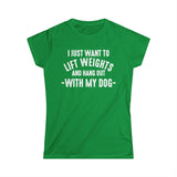 Lift Weights & Hang Out With My Dog - Women's Softstyle Tee - Distressed Color Logo