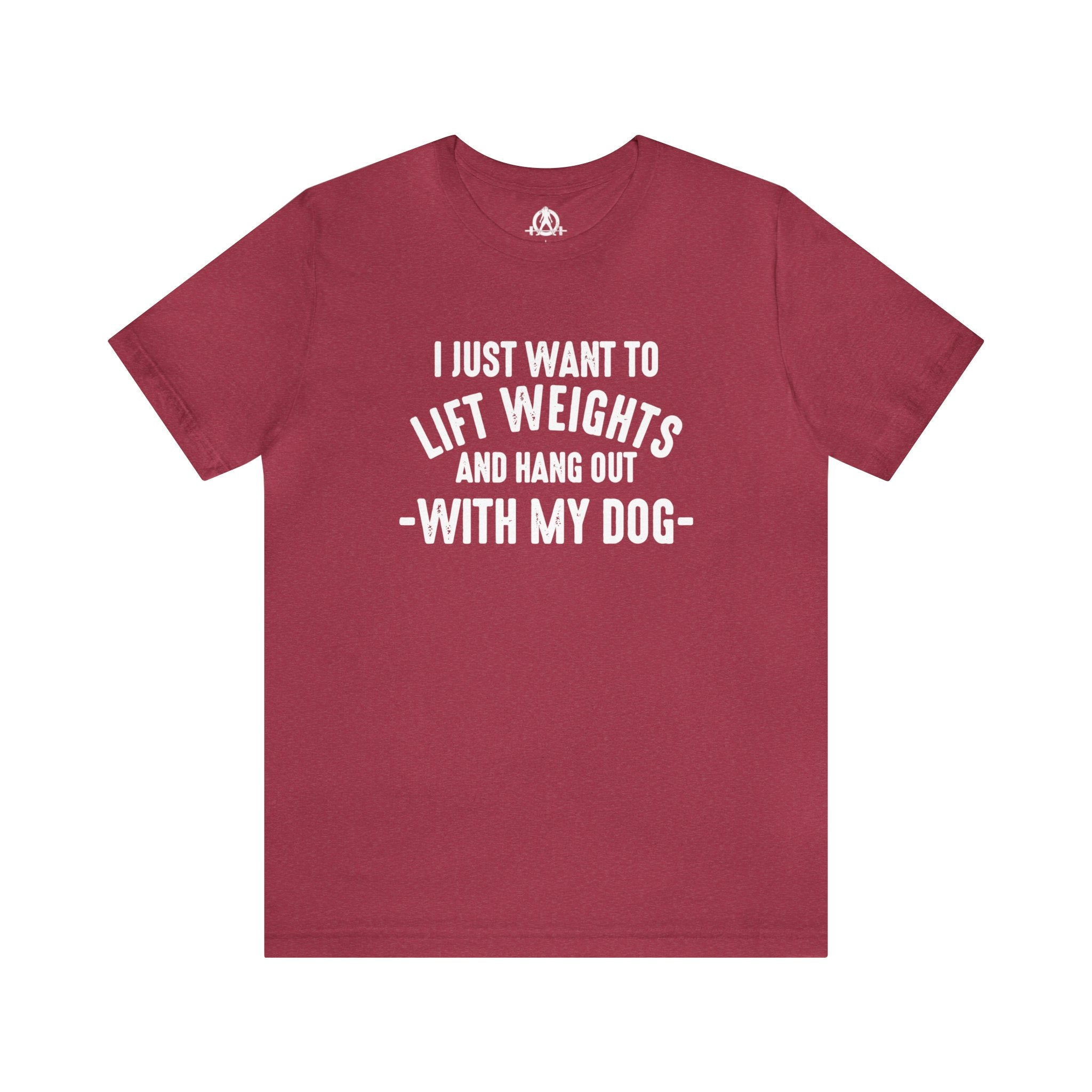 Lift Weights & Hang With My Dog - Unisex Jersey Short Sleeve Tee - Front White Logo