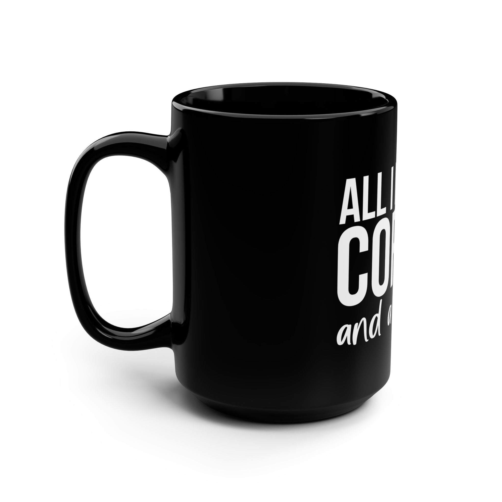 ALL I NEED IS COFFEE and a barbell - 15oz Mug