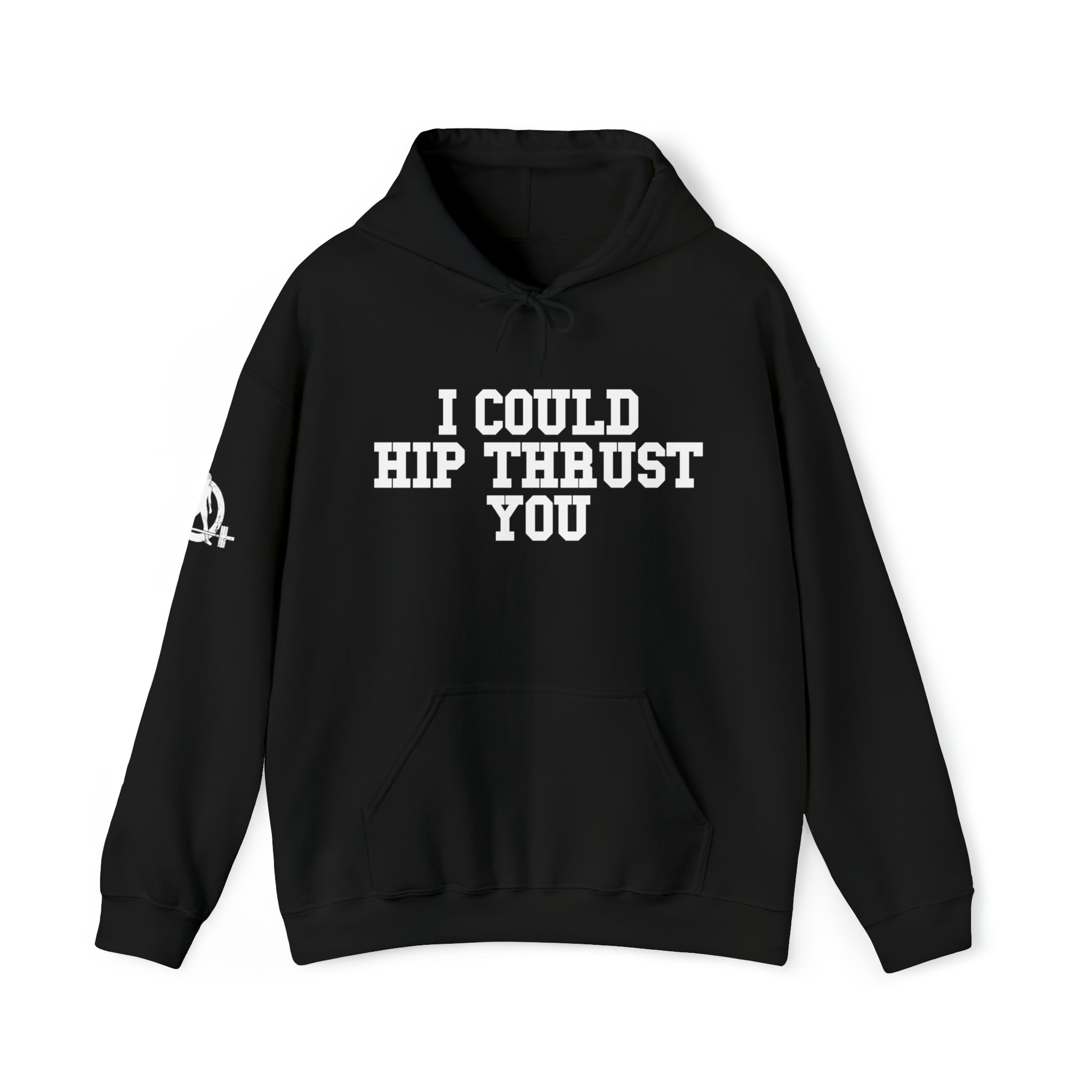 I Could Hip Thrust You - Unisex Heavy Blend Hooded Sweatshirt - White Logo on Front & Right Sleeve