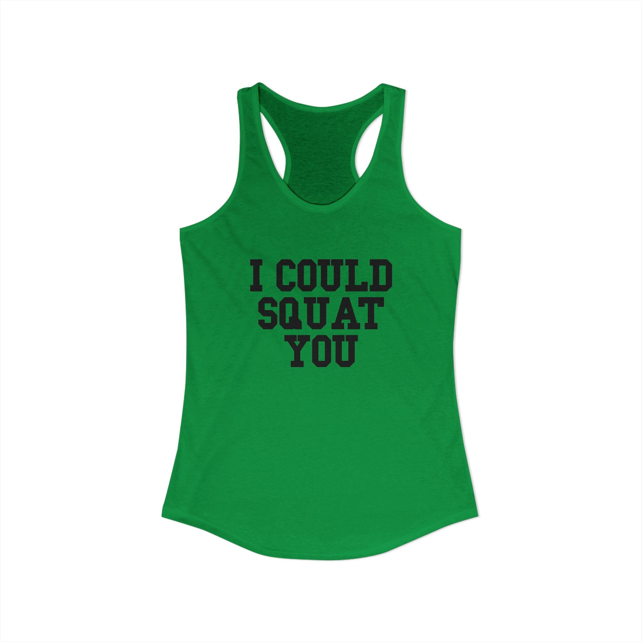 I Could Squat You - Women's Ideal Racerback Tank - Black Front & Back Logo