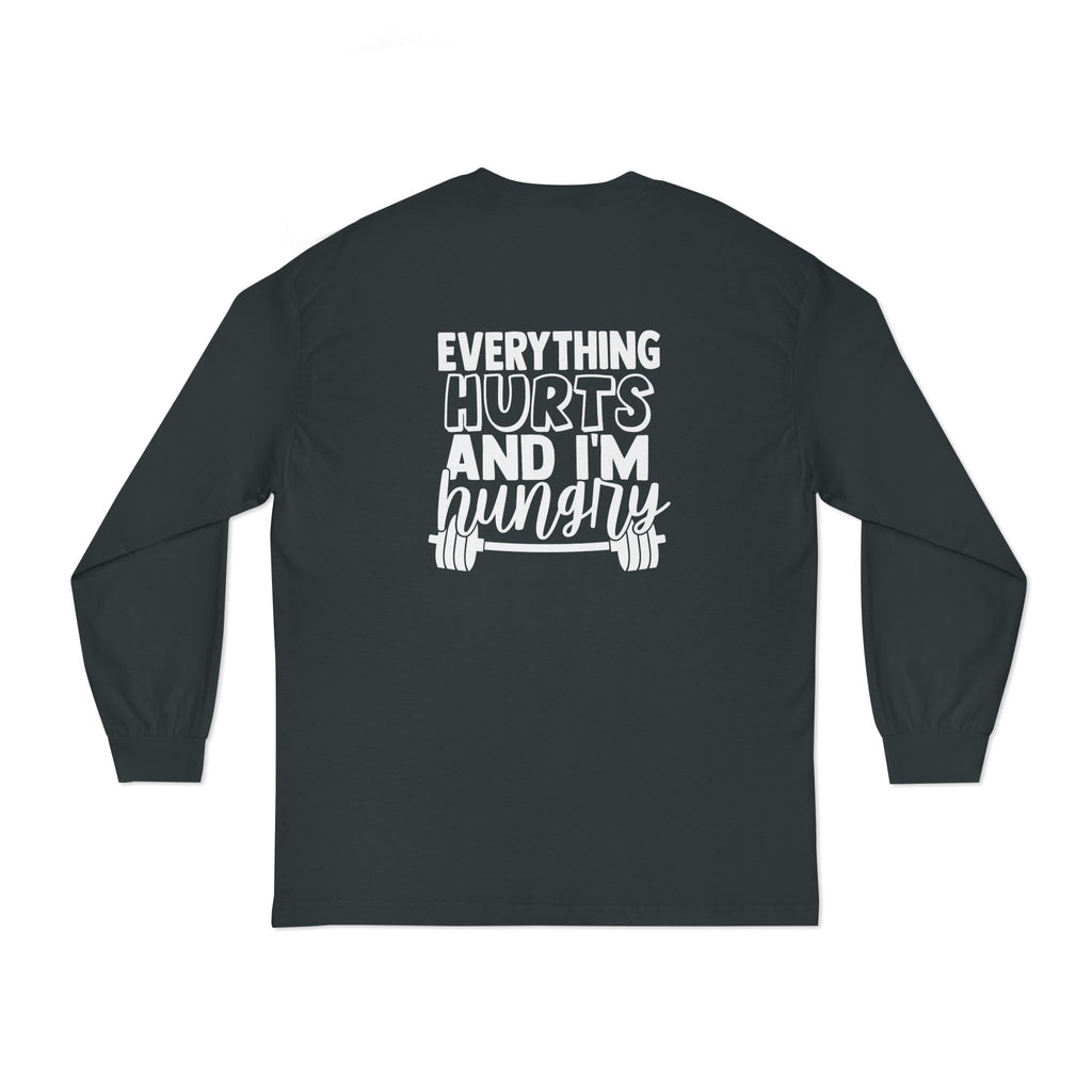 Everything Hurts & I'm Hungry - Unisex Classic Long Sleeve T-Shirt - White Print on Front & Back