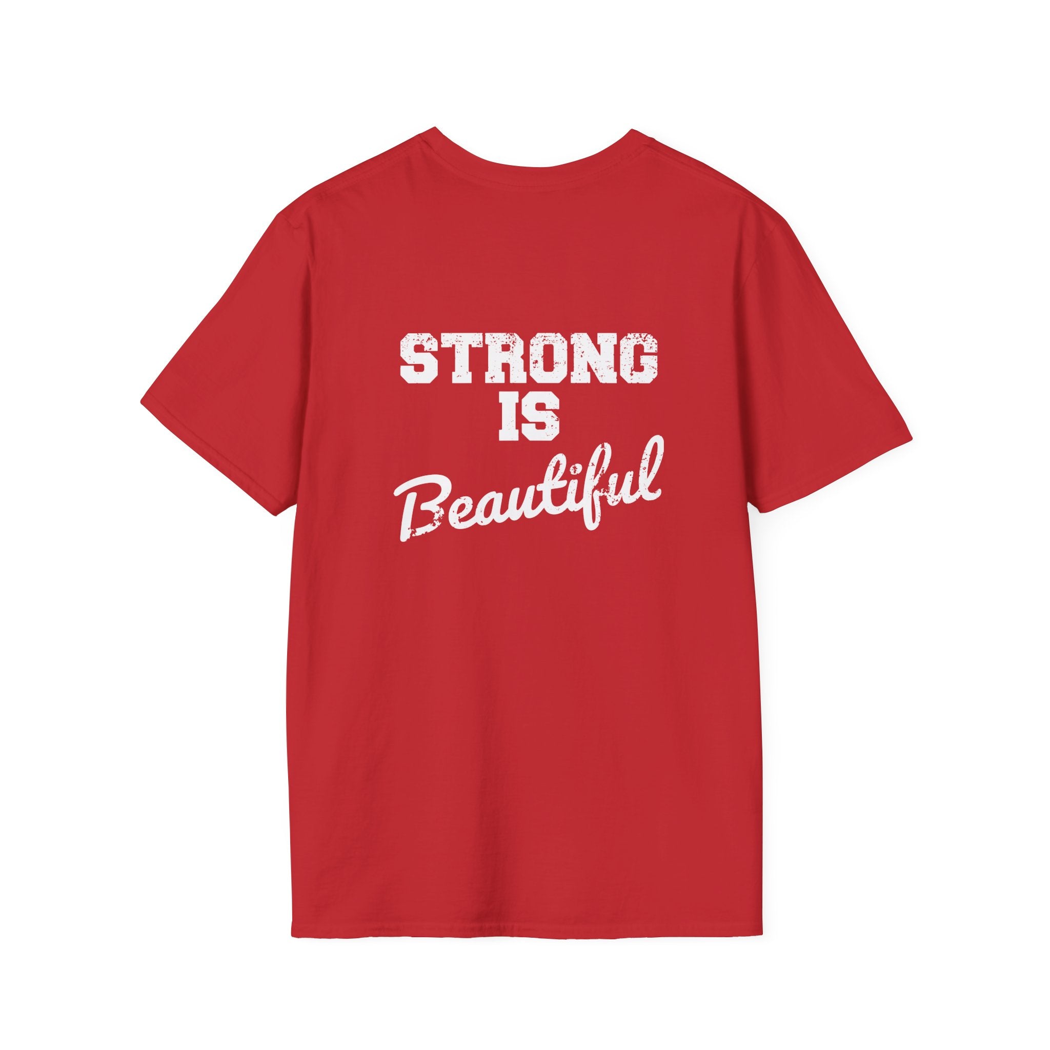 Strong Is Beautiful  - Unisex Softstyle T-Shirt - White Print on on back.
