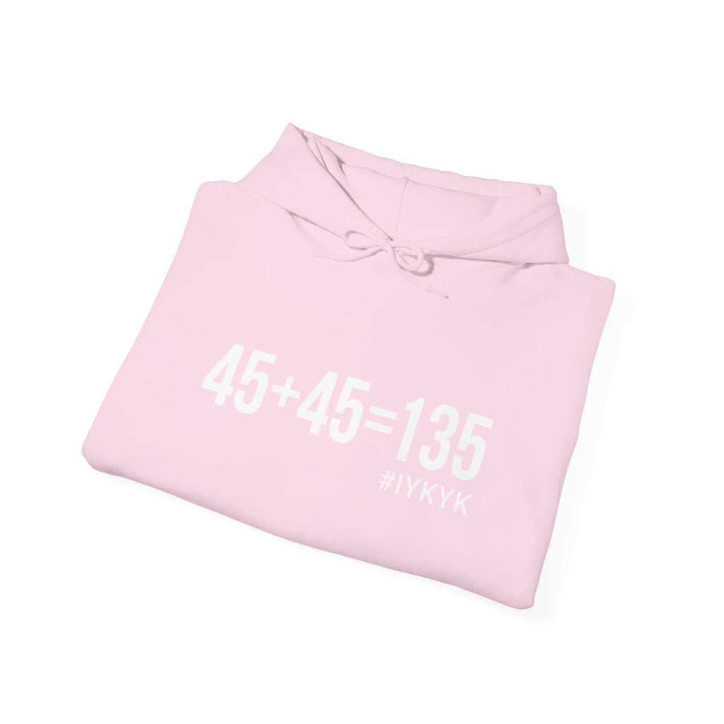 45 + 45 = 135  - Unisex Heavy Blend Hooded Sweatshirt  - White Print on Front & Arm
