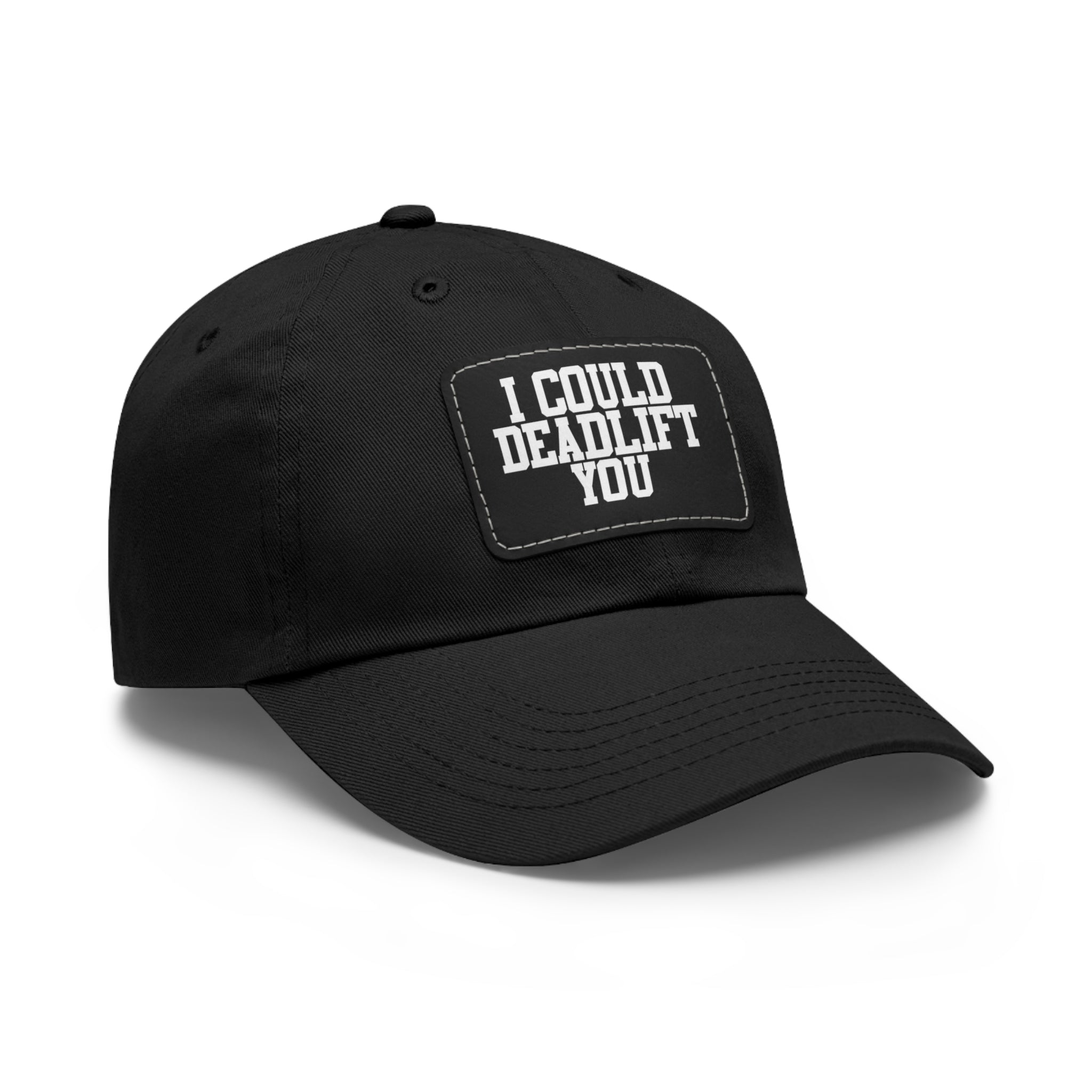 I Could Deadlift You - Dad Hat with Leather Patch (Rectangle) - White Font