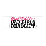 Bumper Stickers - Good Girls Tone Bad Girls Deadlift - White