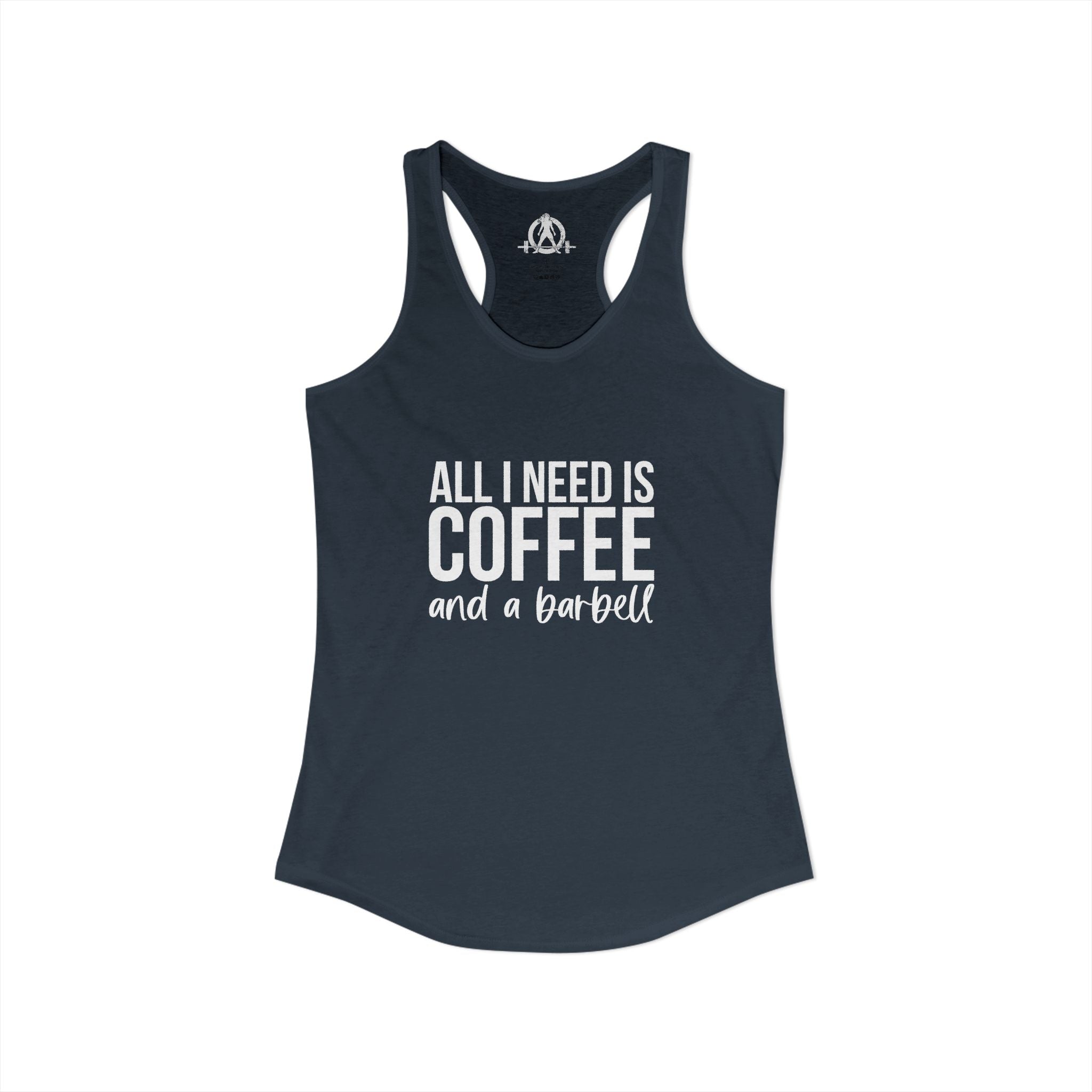All I Need Is Coffee and a Barbell - Women's Ideal Racerback Tank - White Logo - Front & Back