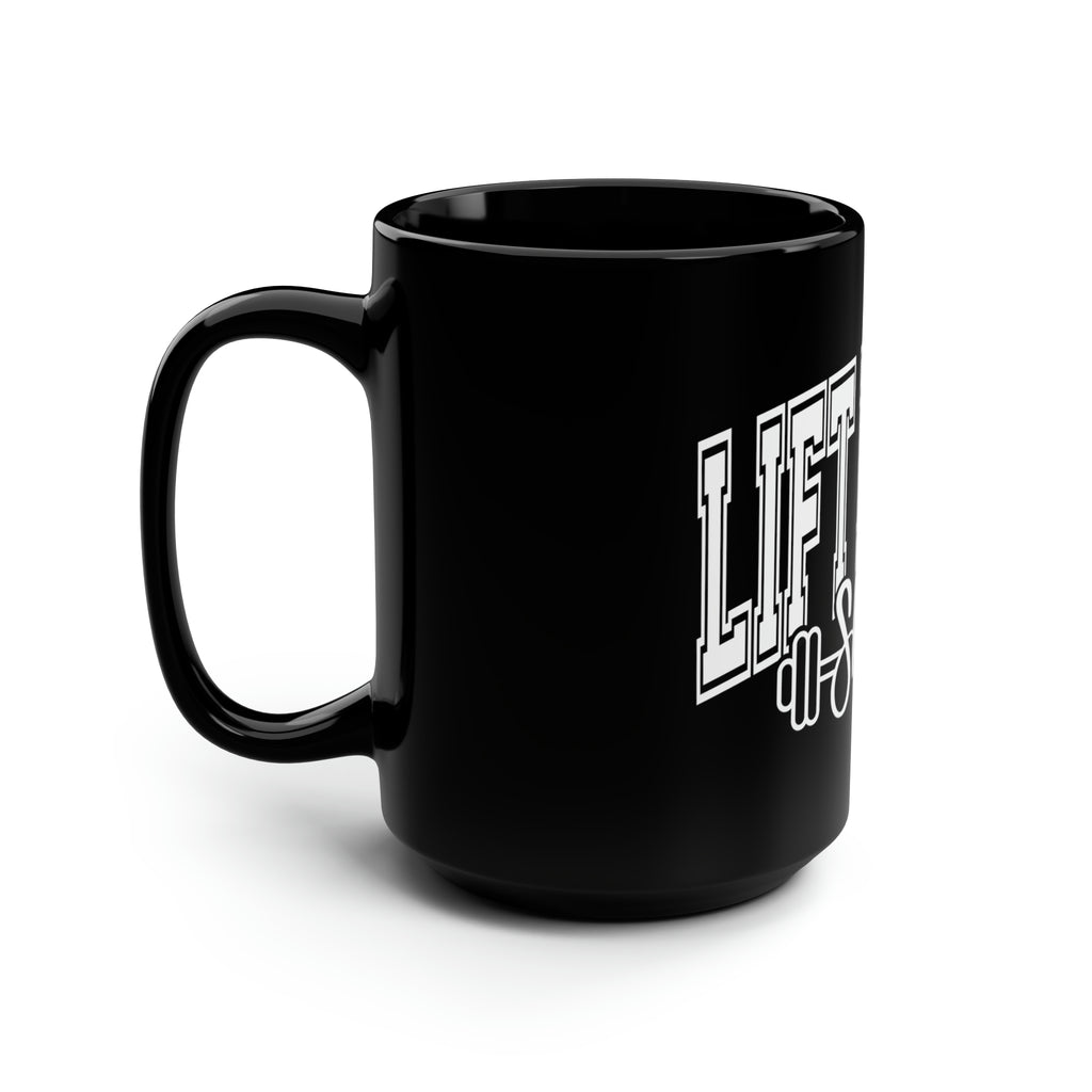 Lift Heavy Shit -15oz Mug