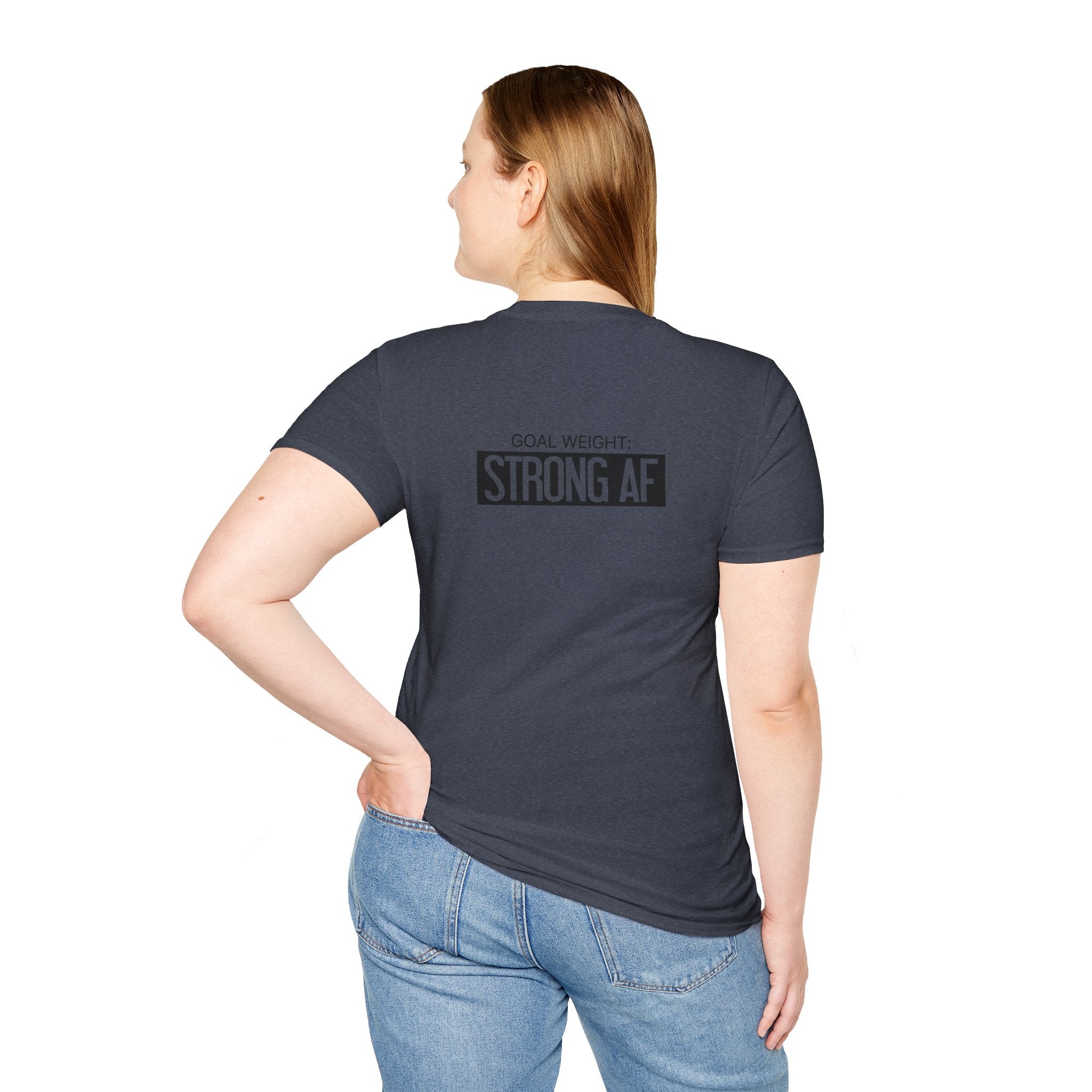 Goal Weight Strong AF - Unisex Softstyle T-Shirt - Black Print on Front & Back