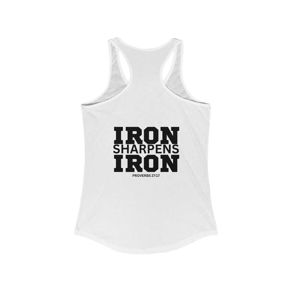 Iron Sharpens Iron - Women's Ideal Racerback Tank - Black Font - Print on Front & Back
