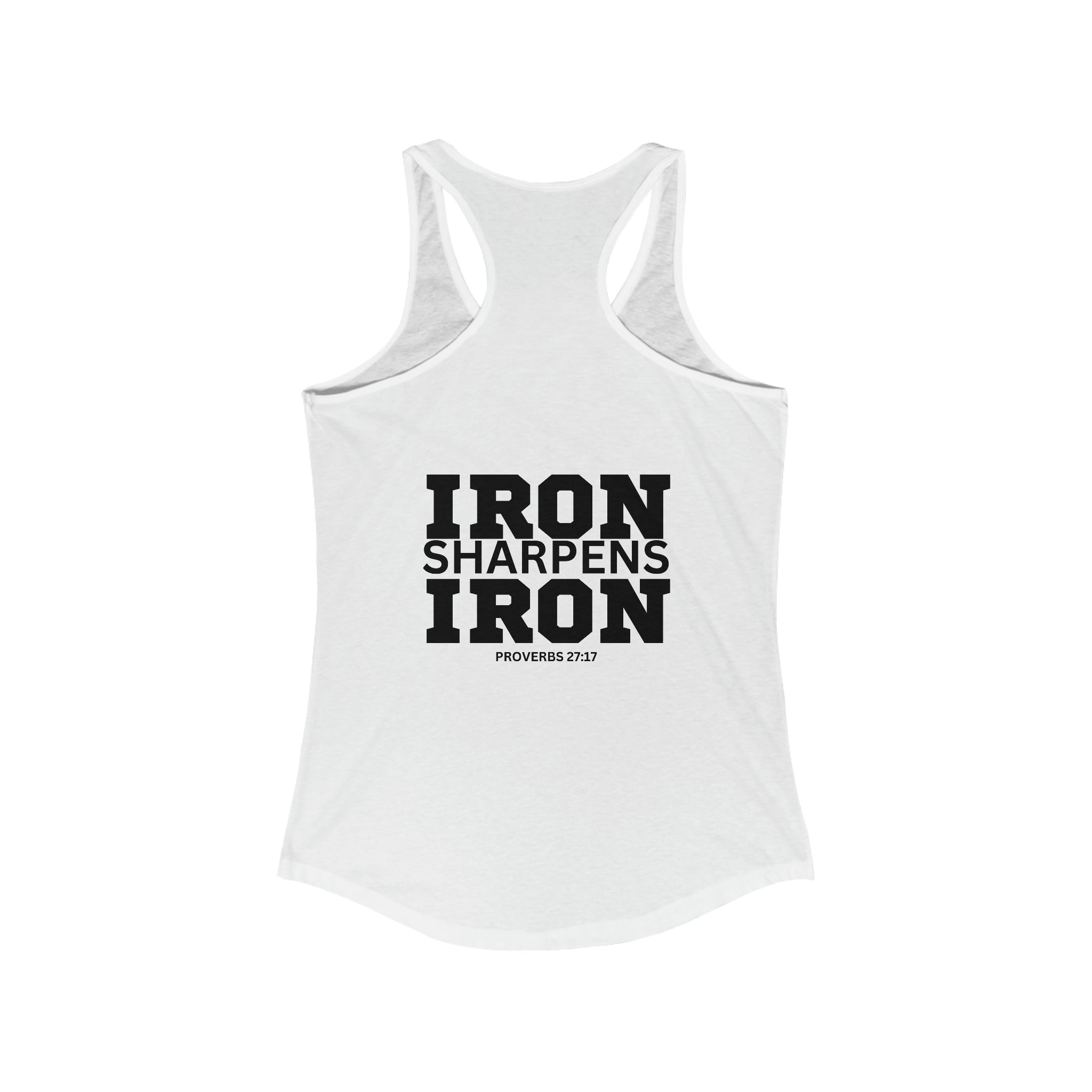 Iron Sharpens Iron - Women's Ideal Racerback Tank - Black Font - Print on Front & Back