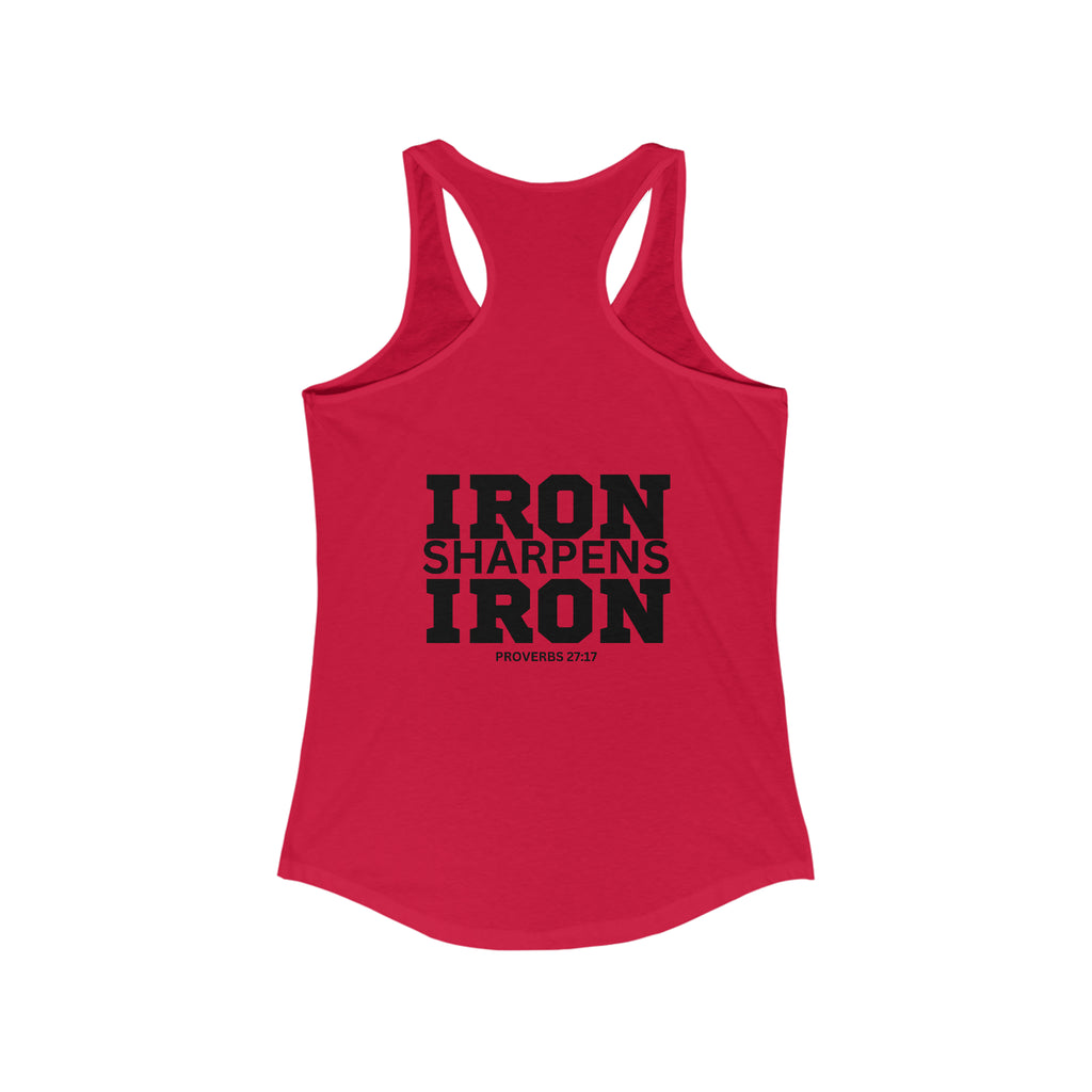 Iron Sharpens Iron - Women's Ideal Racerback Tank - Black Font - Print on Front & Back