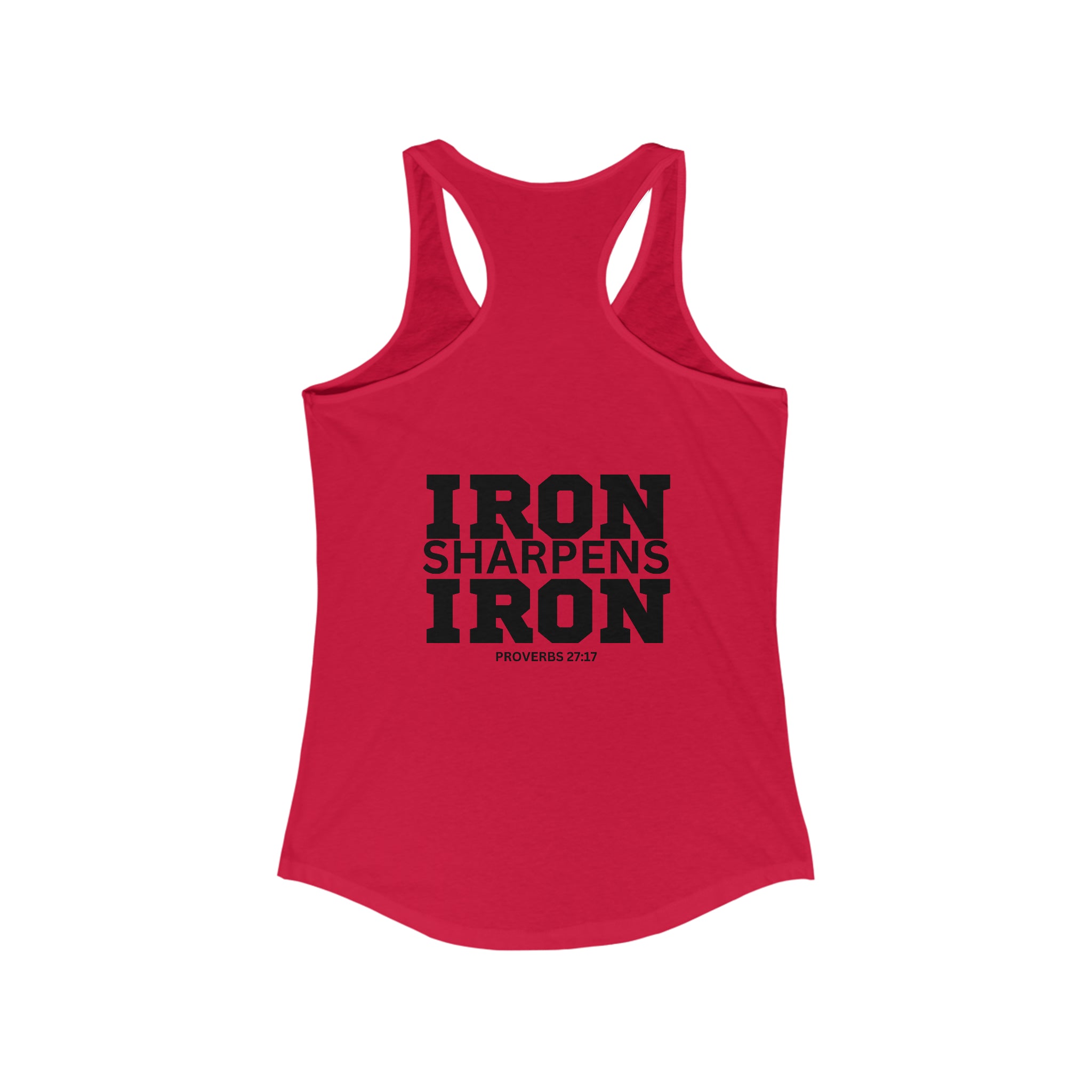 Iron Sharpens Iron - Women's Ideal Racerback Tank - Black Font - Print on Front & Back