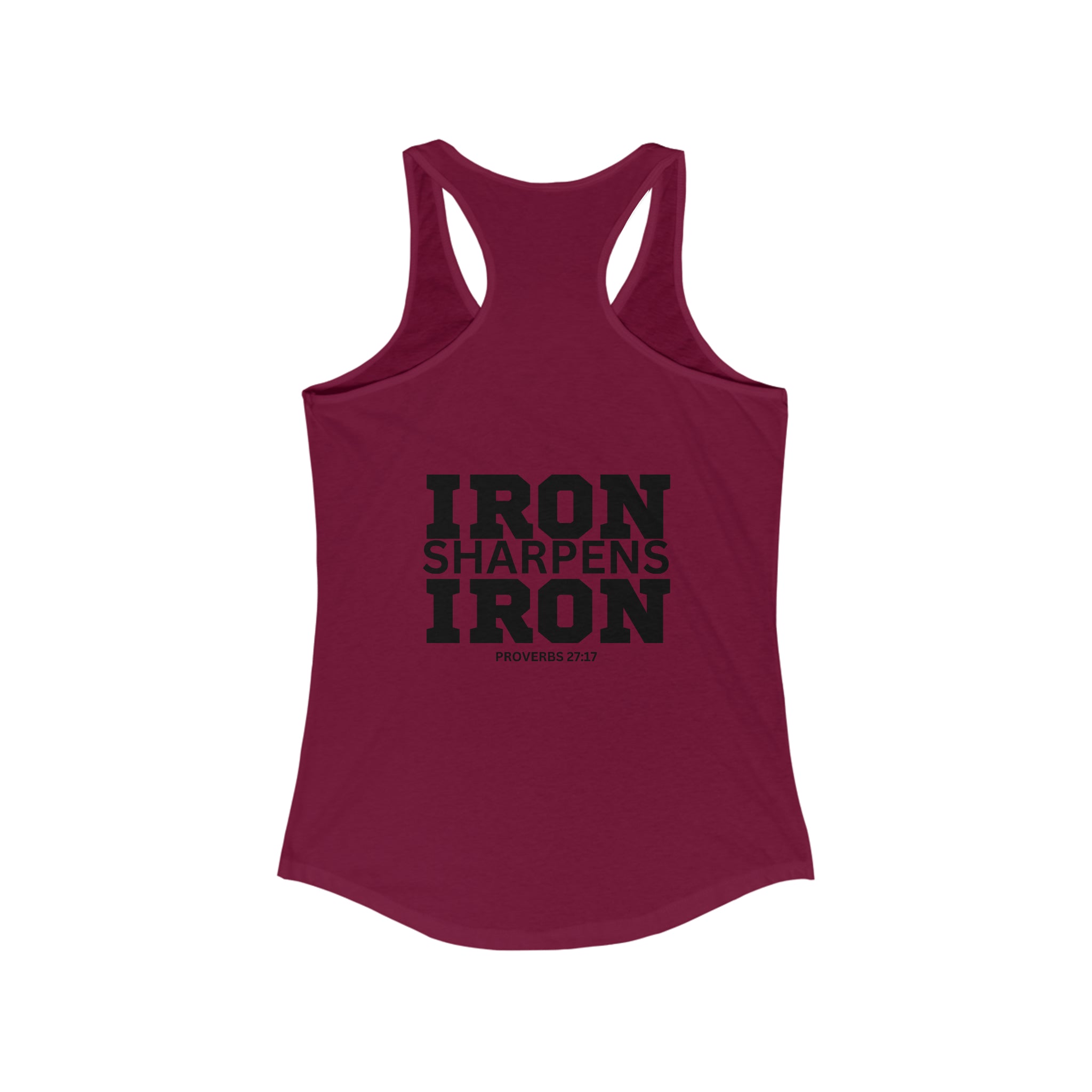 Iron Sharpens Iron - Women's Ideal Racerback Tank - Black Font - Print on Front & Back