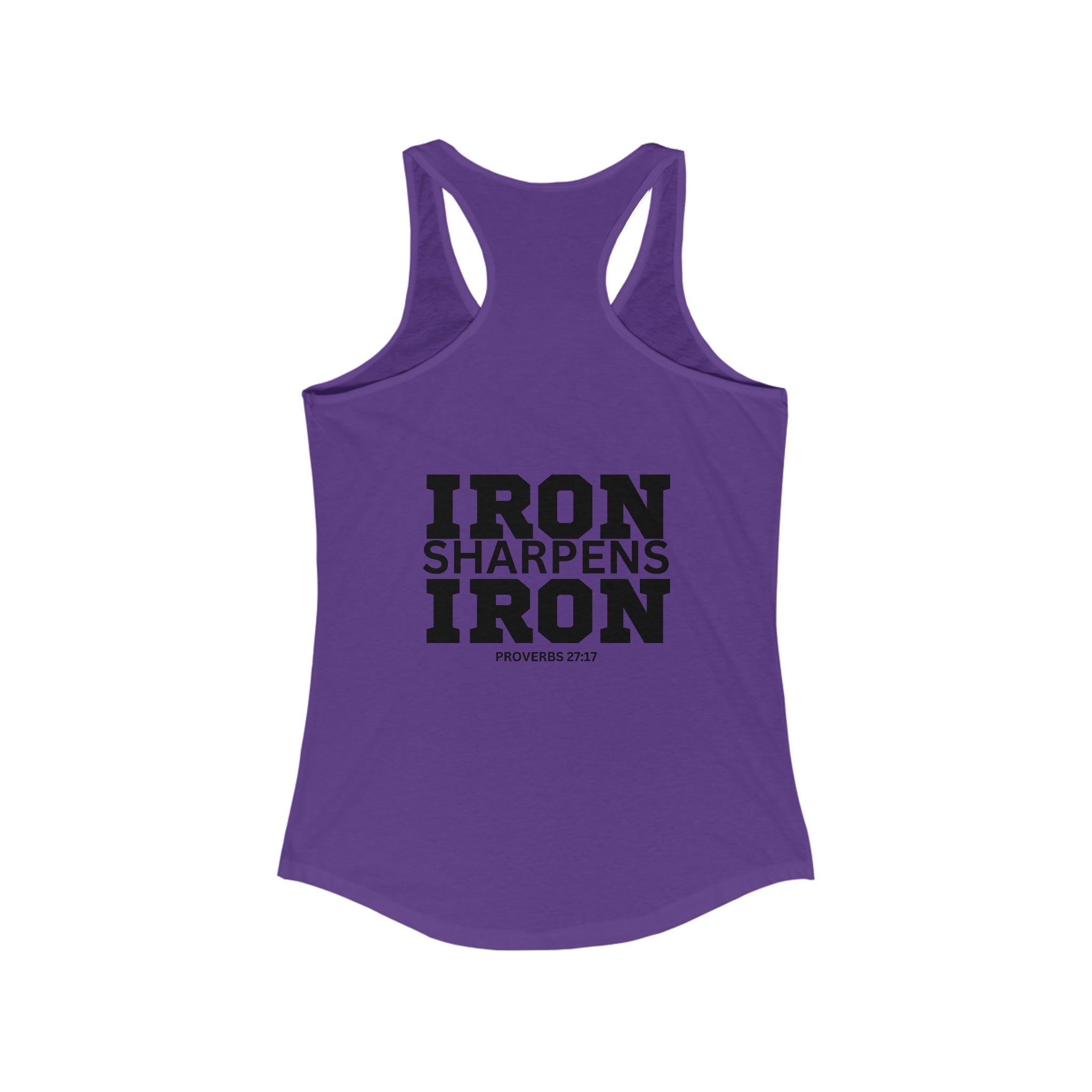 Iron Sharpens Iron - Women's Ideal Racerback Tank - Black Font - Print on Front & Back