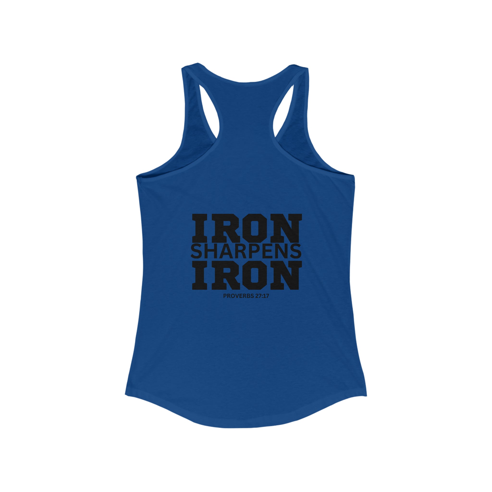 Iron Sharpens Iron - Women's Ideal Racerback Tank - Black Font - Print on Front & Back