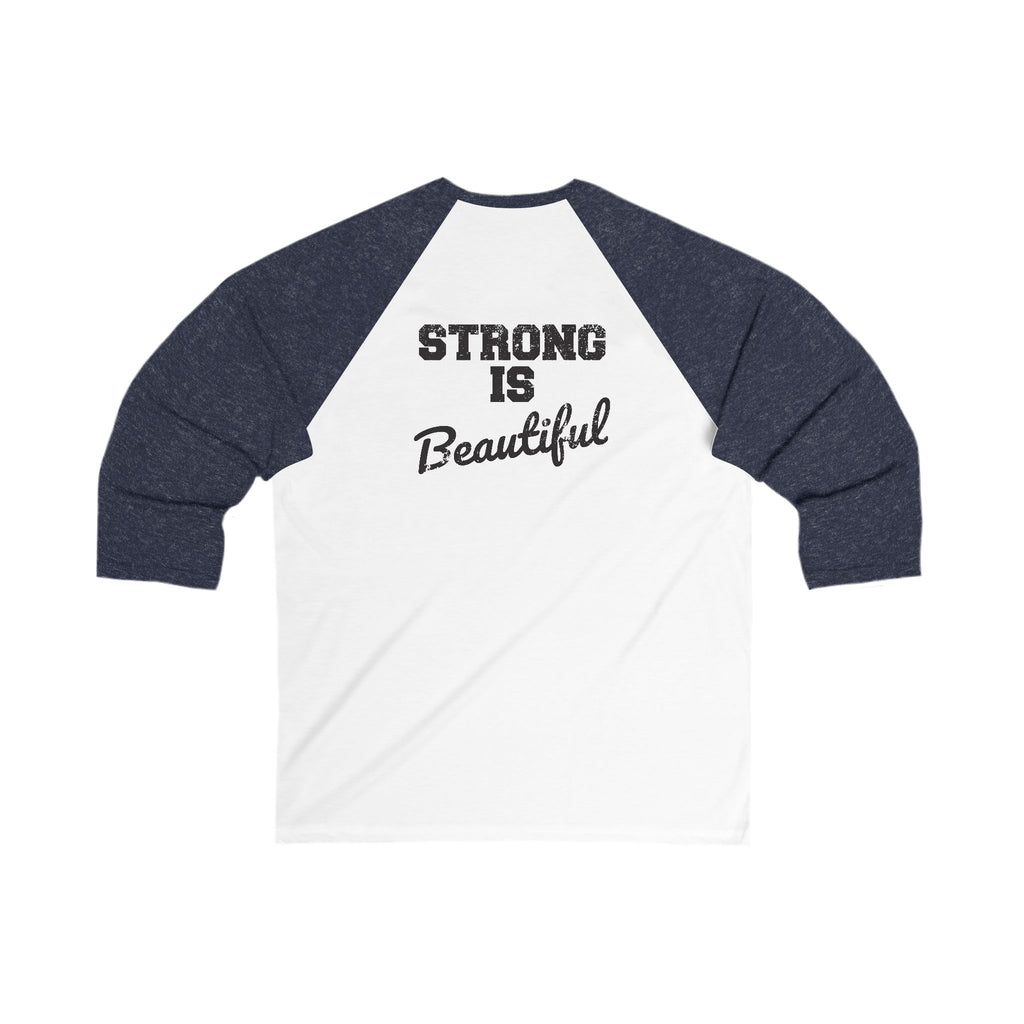 Unisex 3\4 Sleeve Baseball Tee - Strong Is Beautiful - V2