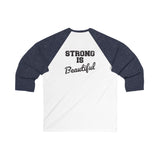 Unisex 3\4 Sleeve Baseball Tee - Strong Is Beautiful - V2