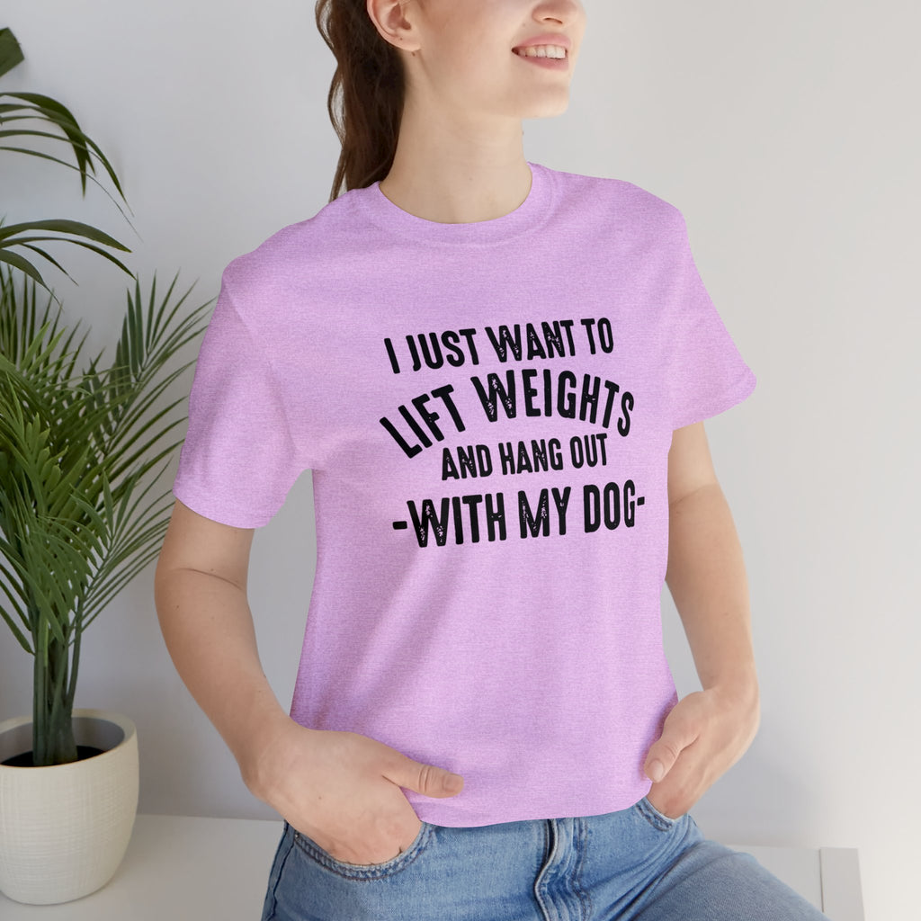 Lift Weights & Hang With My Dog - Unisex Jersey Short Sleeve Tee - Front Dark Logo