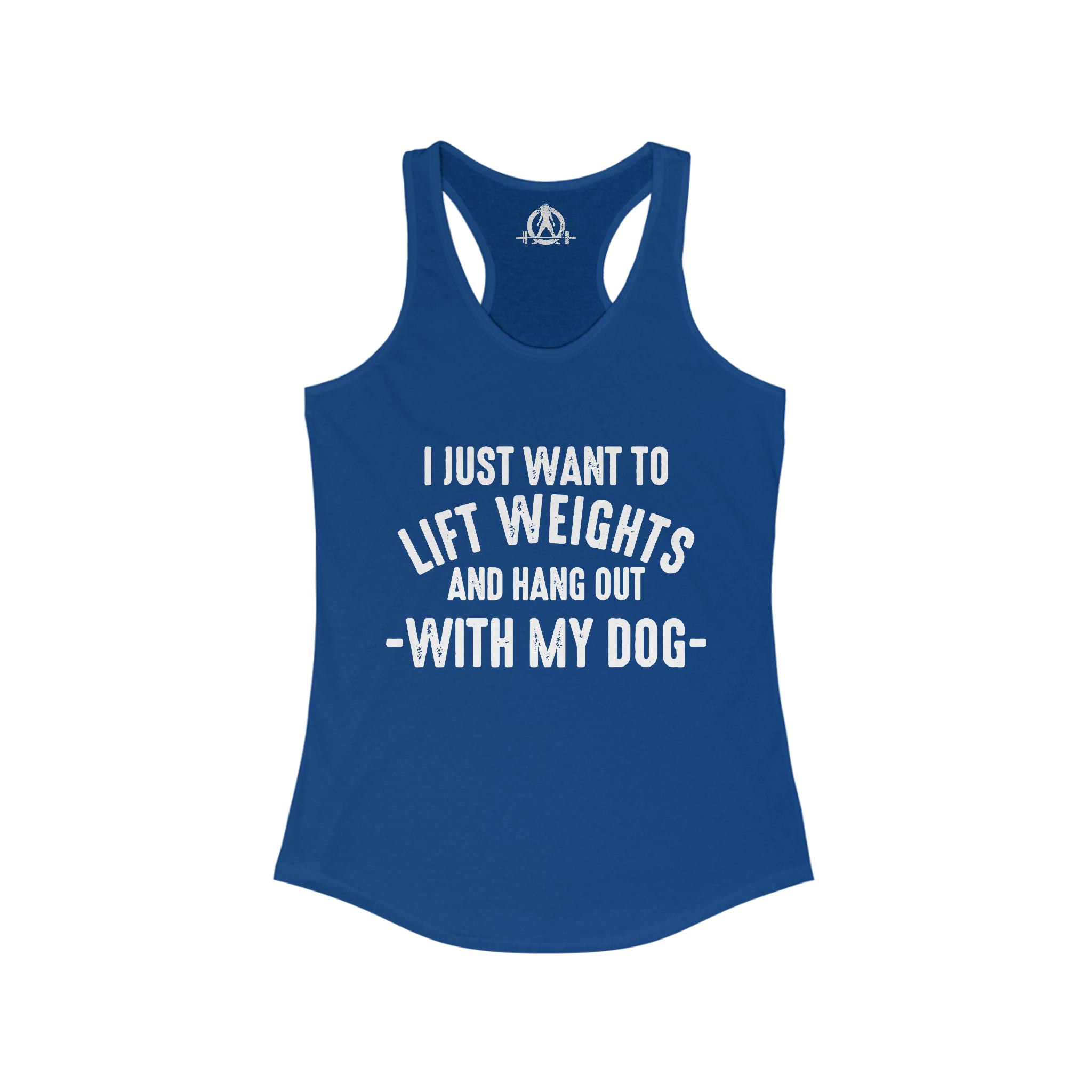 Lift Weights & Hang Out With My Dog  - White Logo - Women's Ideal Racerback Tank
