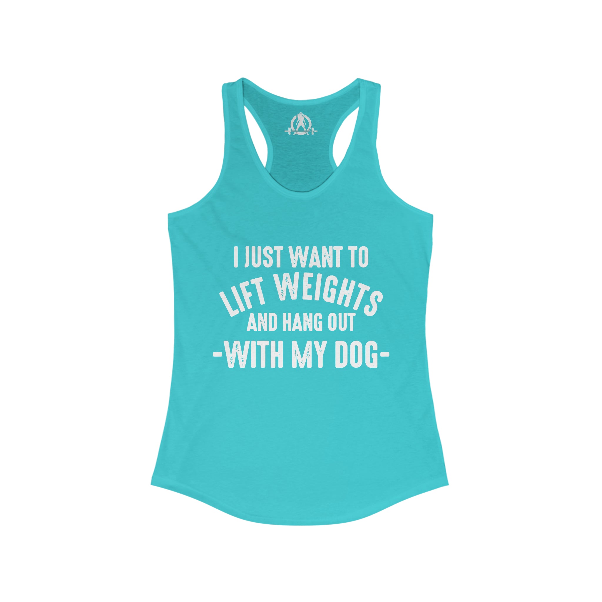 Lift Weights & Hang Out With My Dog  - White Logo - Women's Ideal Racerback Tank