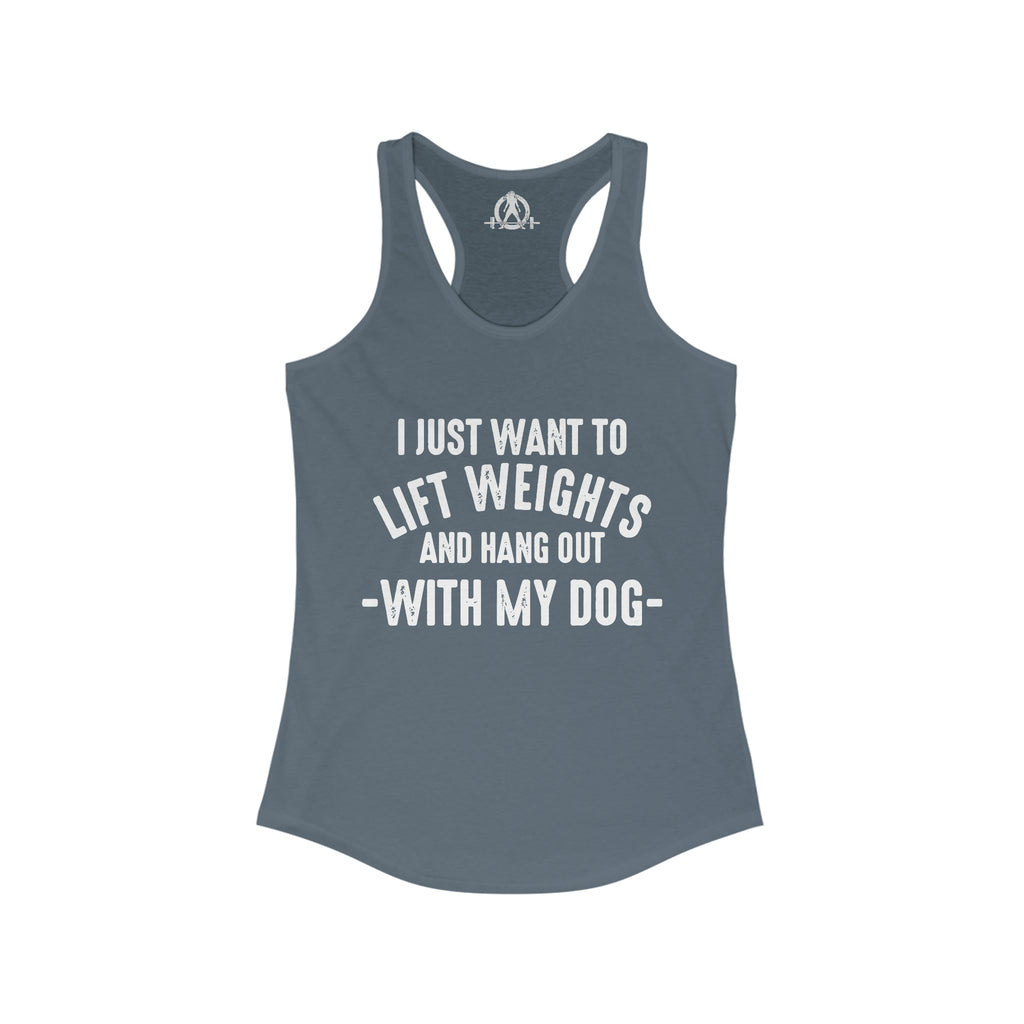 Lift Weights & Hang Out With My Dog  - White Logo - Women's Ideal Racerback Tank