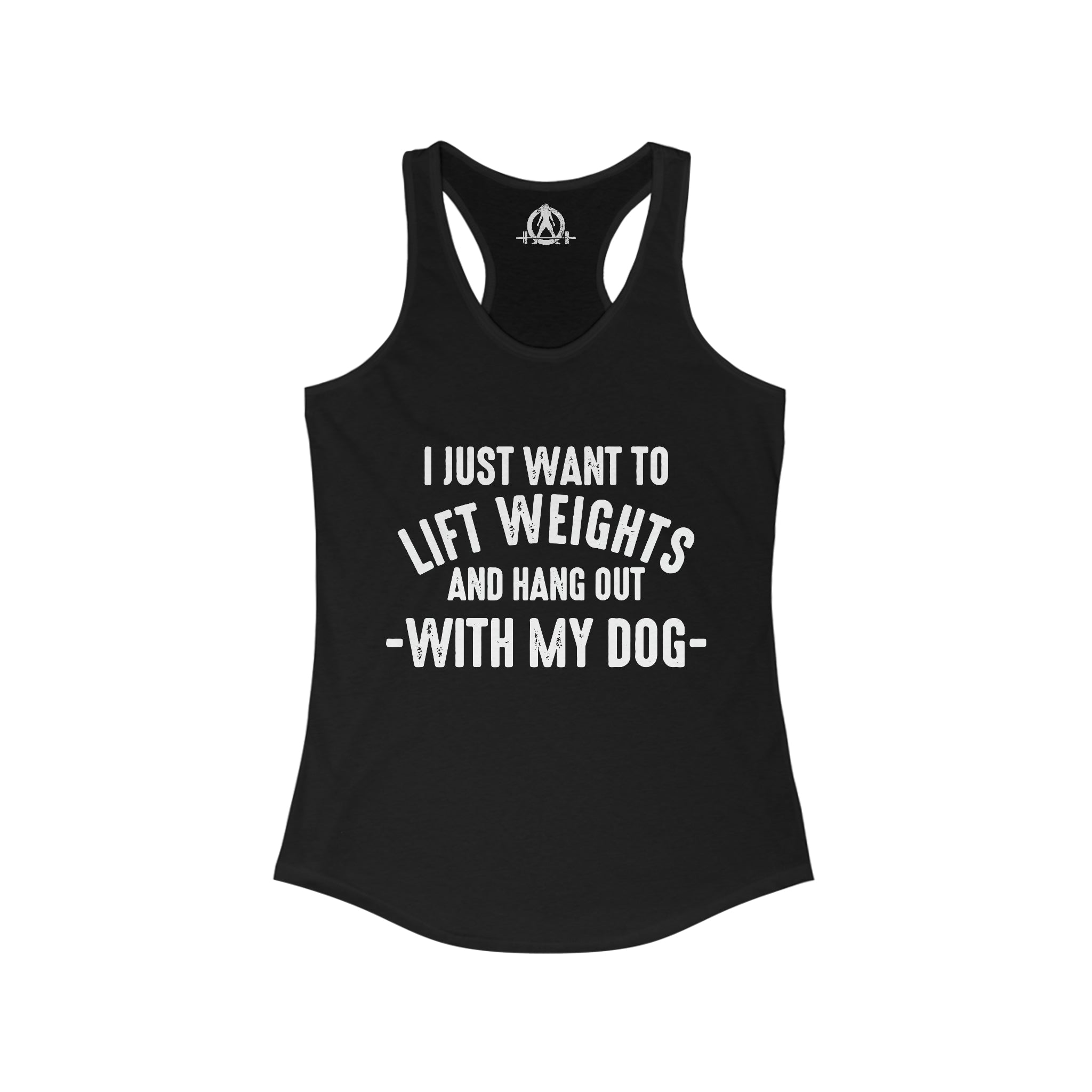 Lift Weights & Hang Out With My Dog  - White Logo - Women's Ideal Racerback Tank