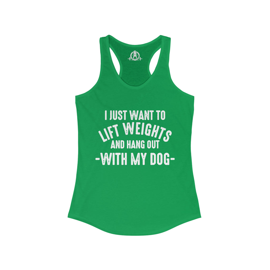 Lift Weights & Hang Out With My Dog  - White Logo - Women's Ideal Racerback Tank