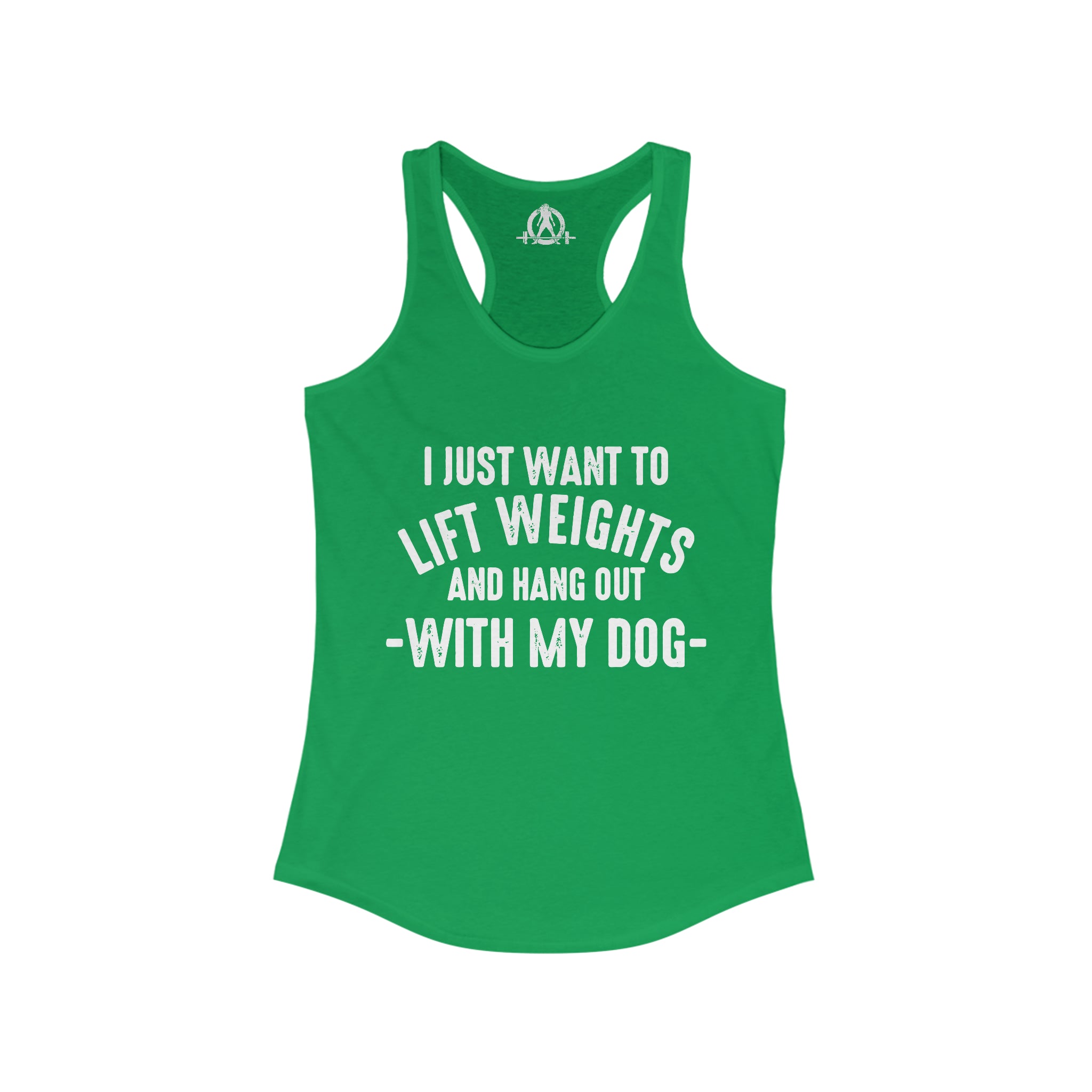 Lift Weights & Hang Out With My Dog  - White Logo - Women's Ideal Racerback Tank