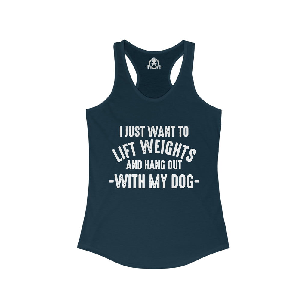 Lift Weights & Hang Out With My Dog  - White Logo - Women's Ideal Racerback Tank