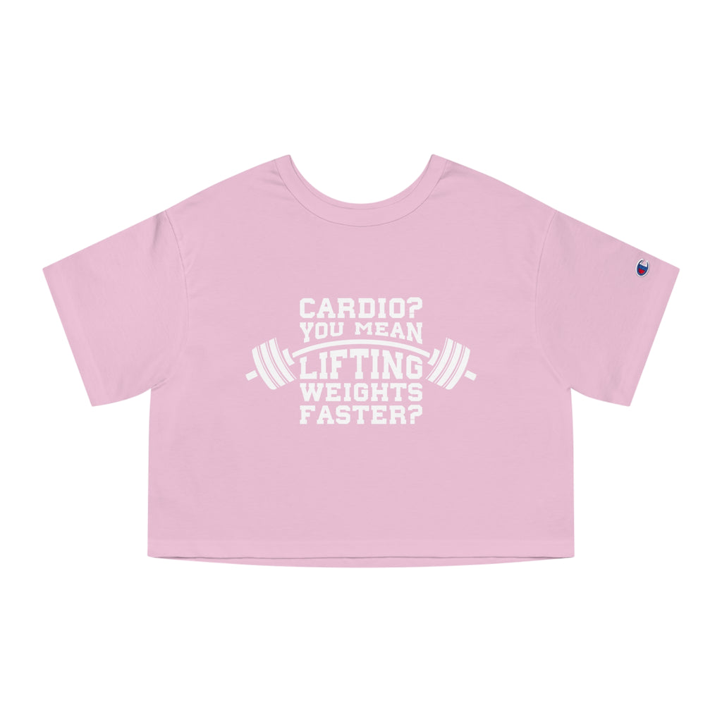 Cardio? Lift Weights Faster - Champion Women's Heritage Cropped T-Shirt