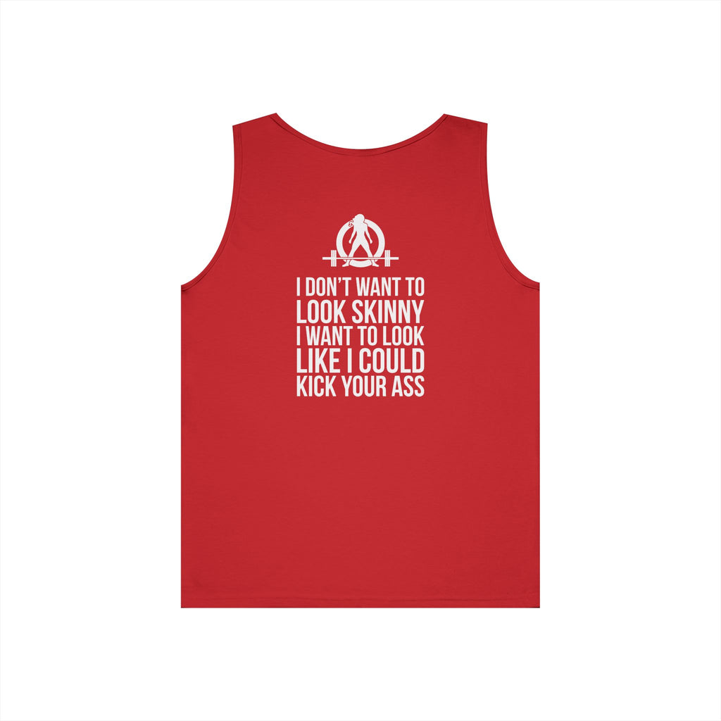 I DON’T WANT TO LOOK SKINNY I WANT TO LOOK LIKE I CAN KICK YOUR ASS – WWLW White Logo Unisex Heavy Cotton Tank Top