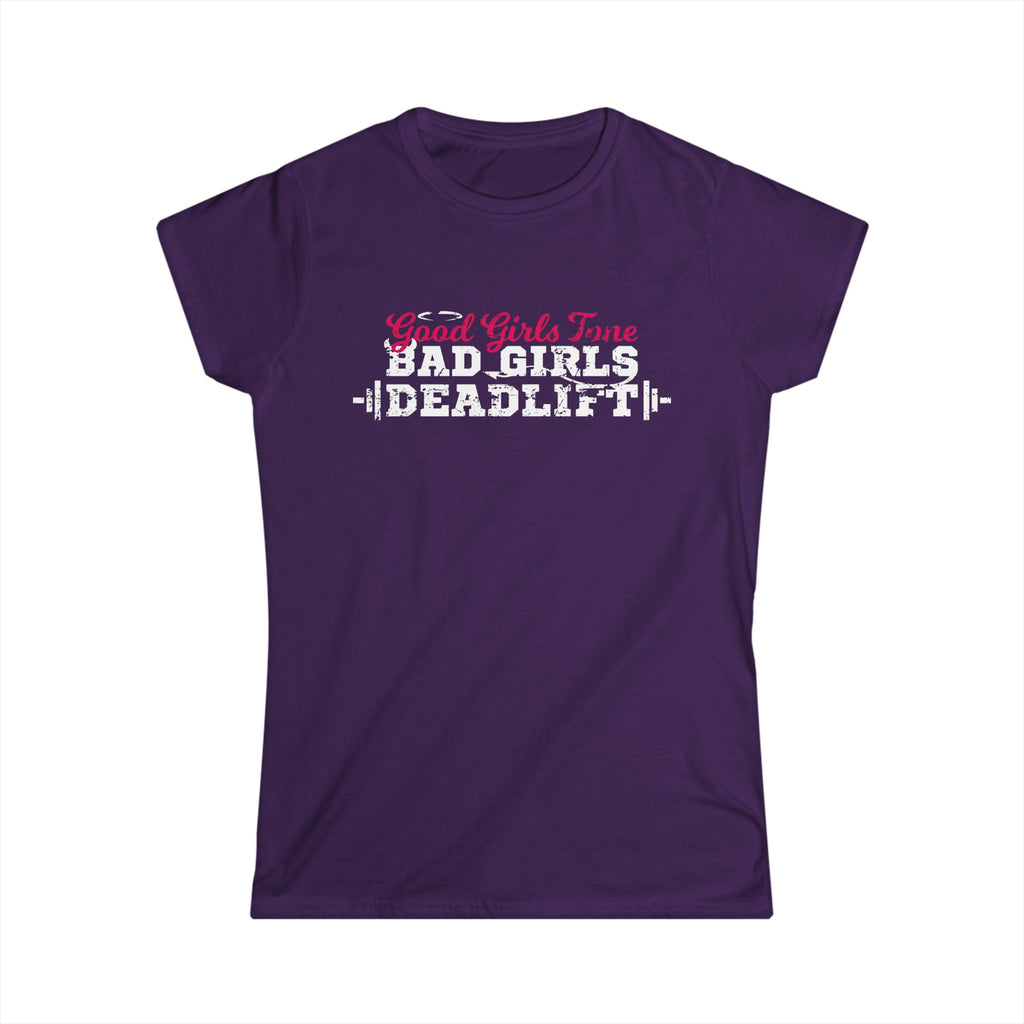 Women’s Softstyle Tee – Good Girls Tone… Bad Girls Deadlift 💀💪🔥 – Front Print, Plain Back