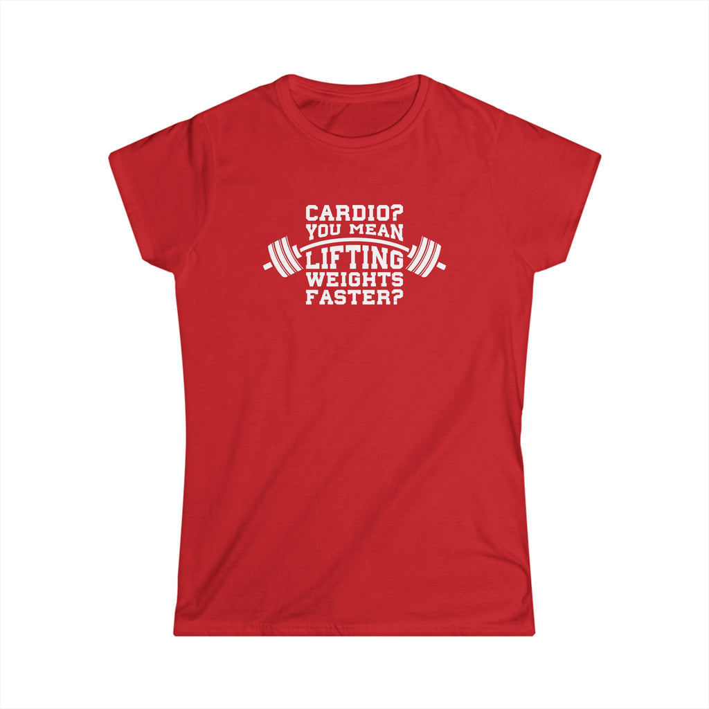 Cardio?  Lift Weights Faster - Women's Softstyle Tee - Logo on Front