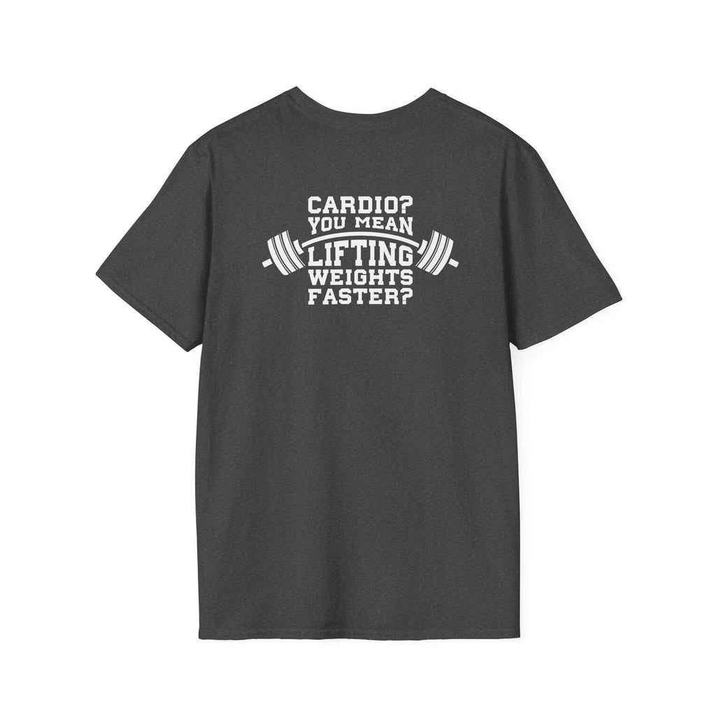 Cardio?  Lift Weights Faster - Unisex Softstyle T-Shirt - White Logo Front & Back