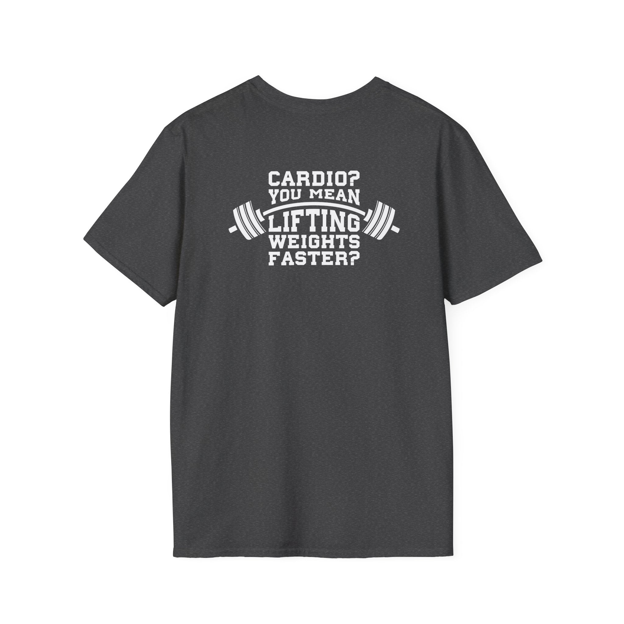 Cardio?  Lift Weights Faster - Unisex Softstyle T-Shirt - White Logo Front & Back