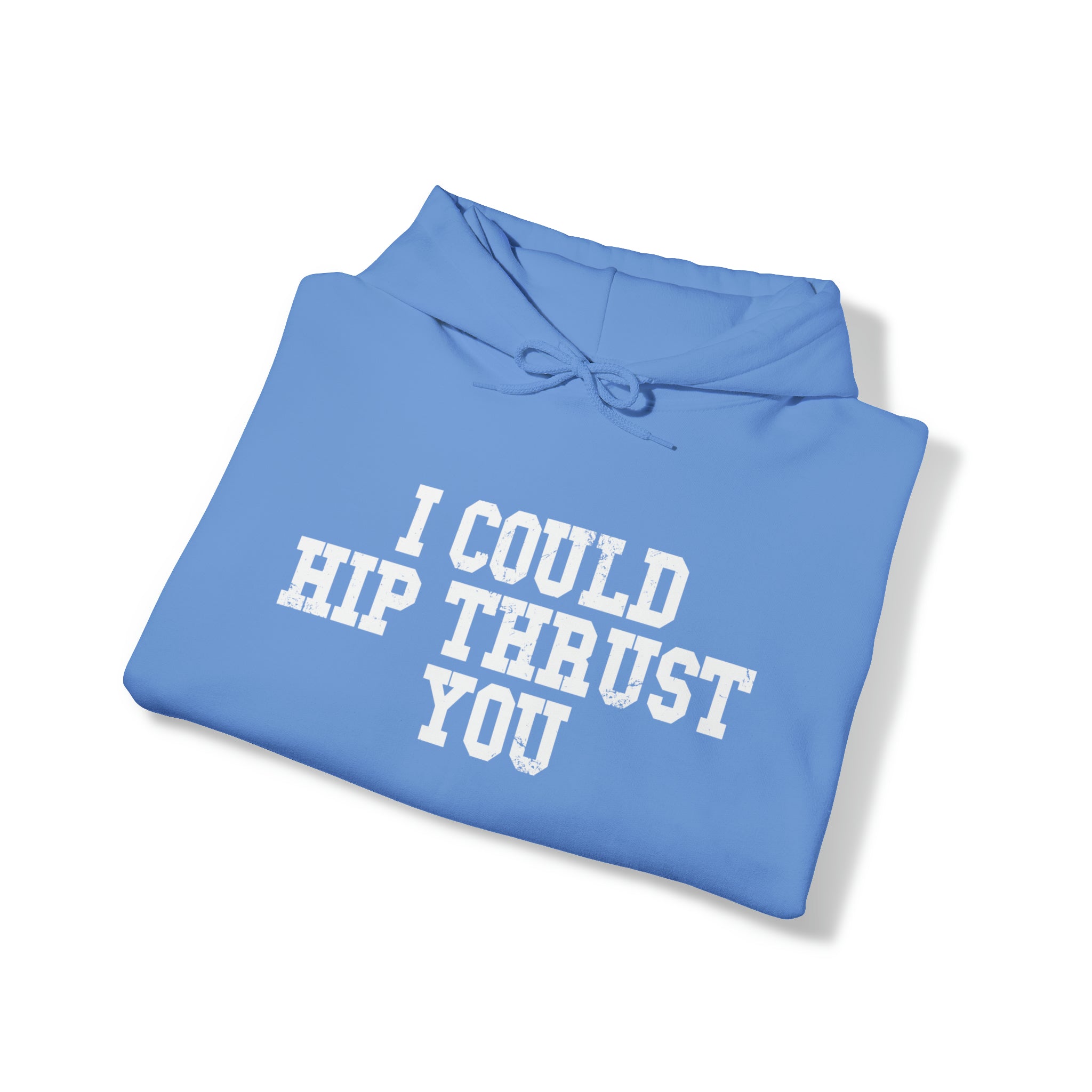 I Could Hip Thrust You - Unisex Heavy Blend Hooded Sweatshirt - White Distressed Logo on Front & Right Sleeve