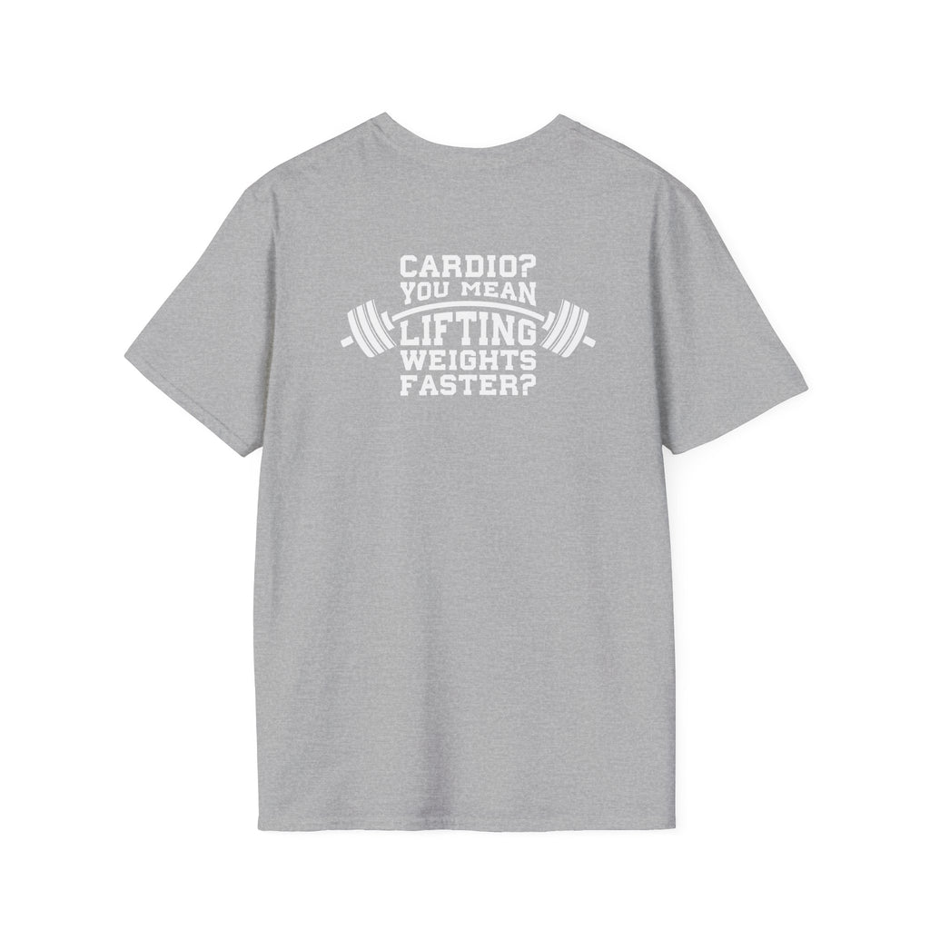 Cardio?  Lift Weights Faster - Unisex Softstyle T-Shirt - White Logo Front & Back