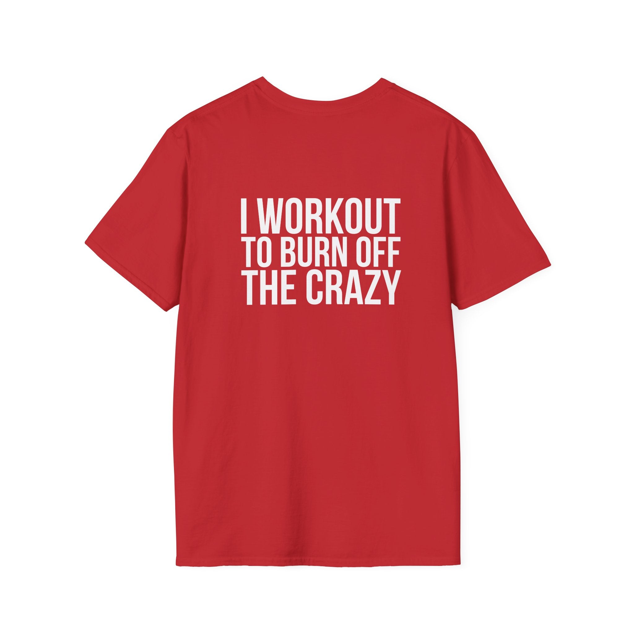 I Workout To Burn Off The Crazy - Unisex Softstyle T-Shirt - White Logo Front & Back