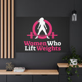 Women Who Lift Weights Full Logo - Motivational Wall Art Canvas