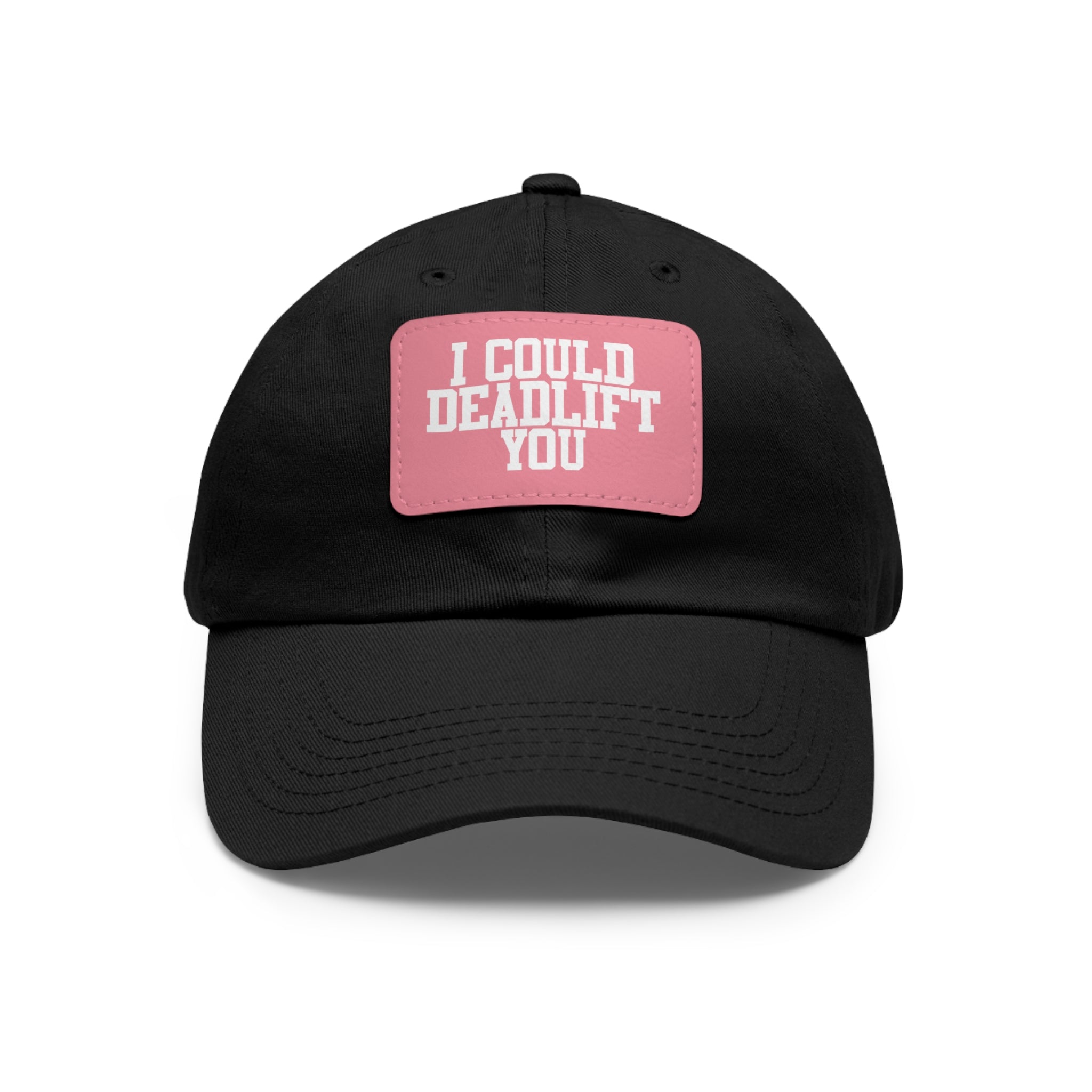 I Could Deadlift You - Dad Hat with Leather Patch (Rectangle) - White Font