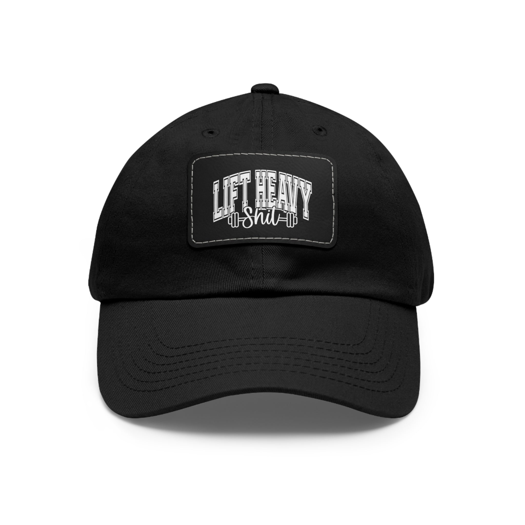 Lift Heavy Shit - Dad Hat with Leather Patch (Rectangle) - White Font