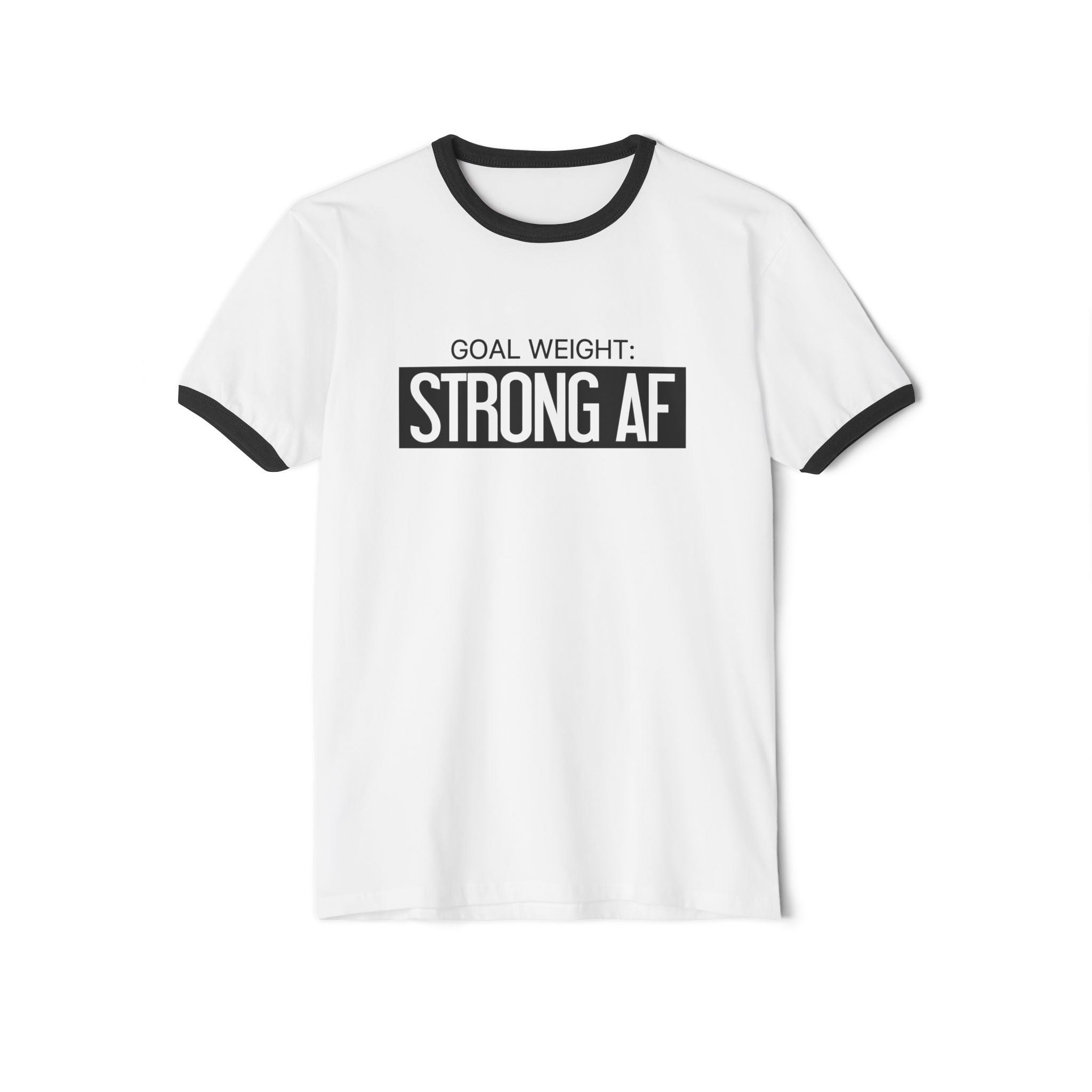 Goal Weight Strong AF - Unisex Cotton Ringer T-Shirt - Black Logo Plain Back