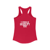 I Could Deadlift You - Women's Ideal Racerback Tank - White Logo + Back