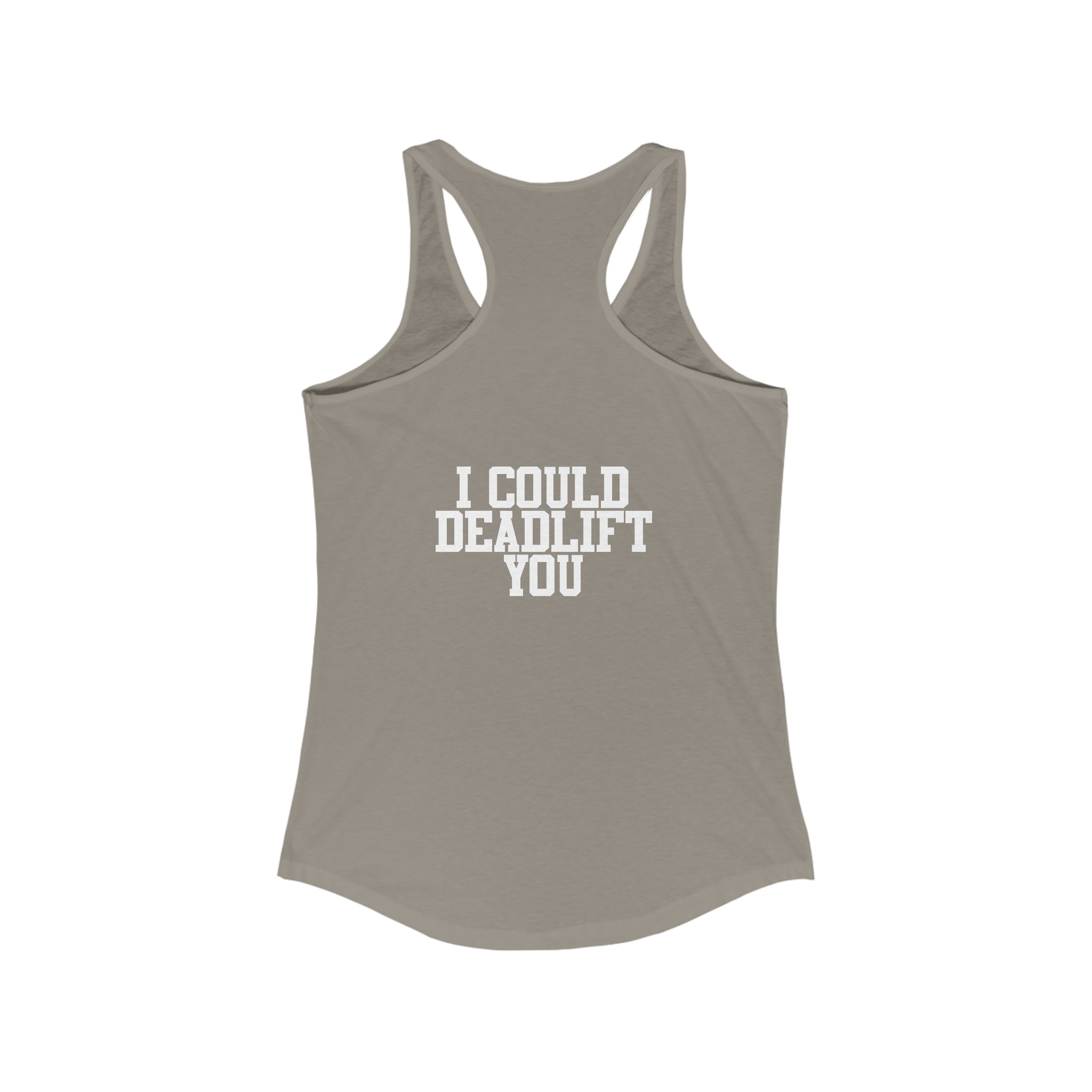 I Could Deadlift You - Women's Ideal Racerback Tank - White Logo + Back