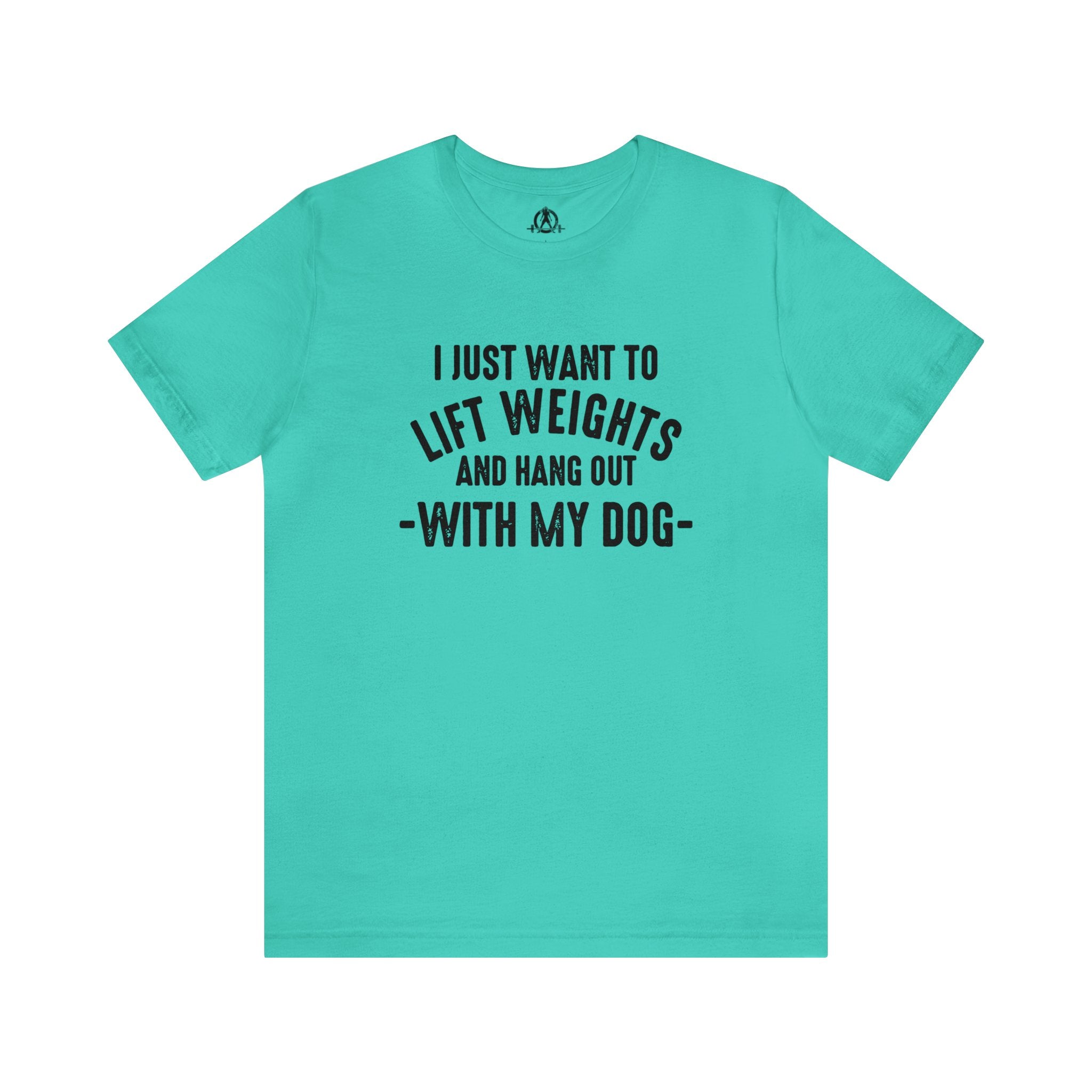 Lift Weights & Hang With My Dog - Unisex Jersey Short Sleeve Tee - Front Dark Logo